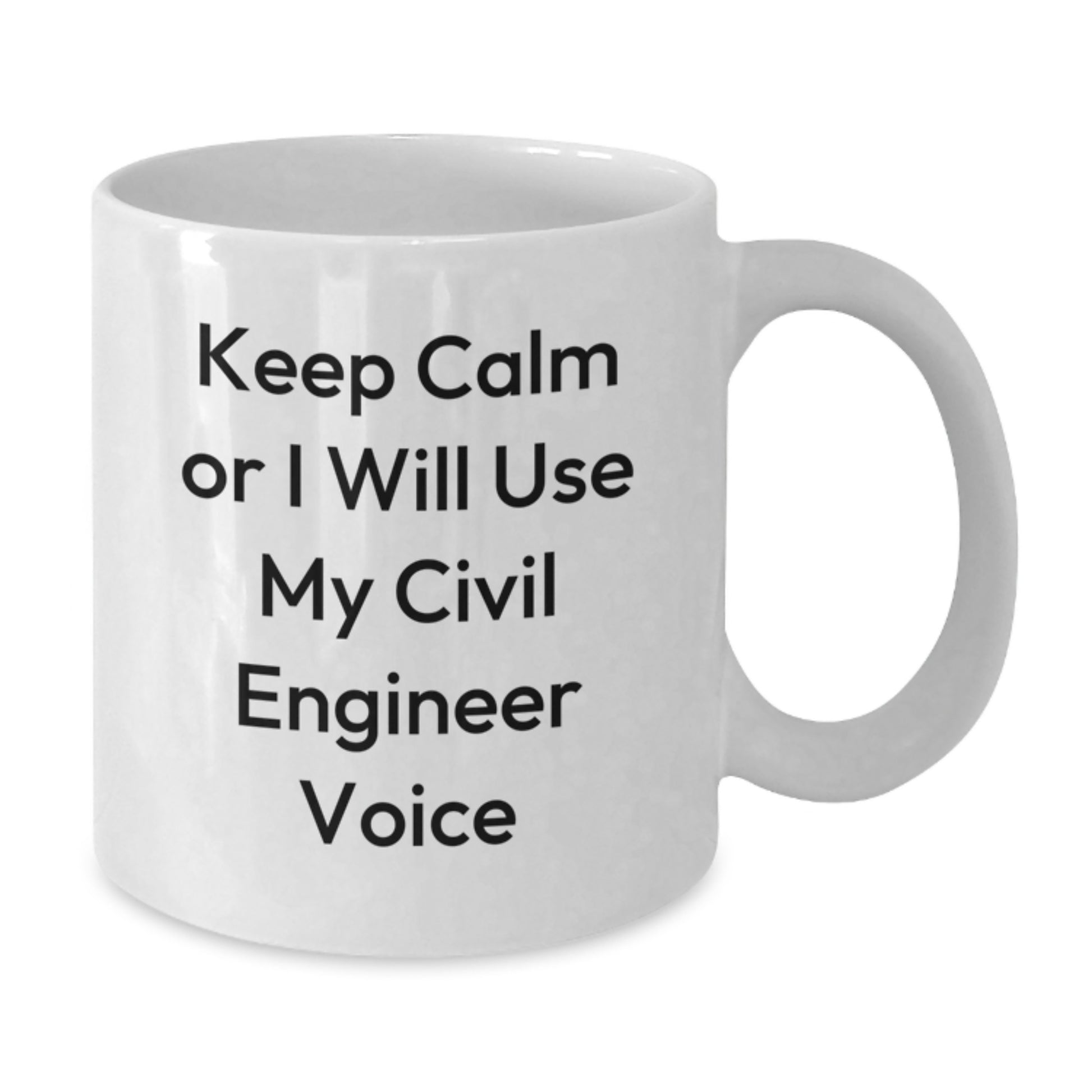 Civil Engineer Humor Gifts from Friends for Birthday - 'Keep Calm Or I Will Use My Civil Engineer Voice' White Coffee Mug - Additional