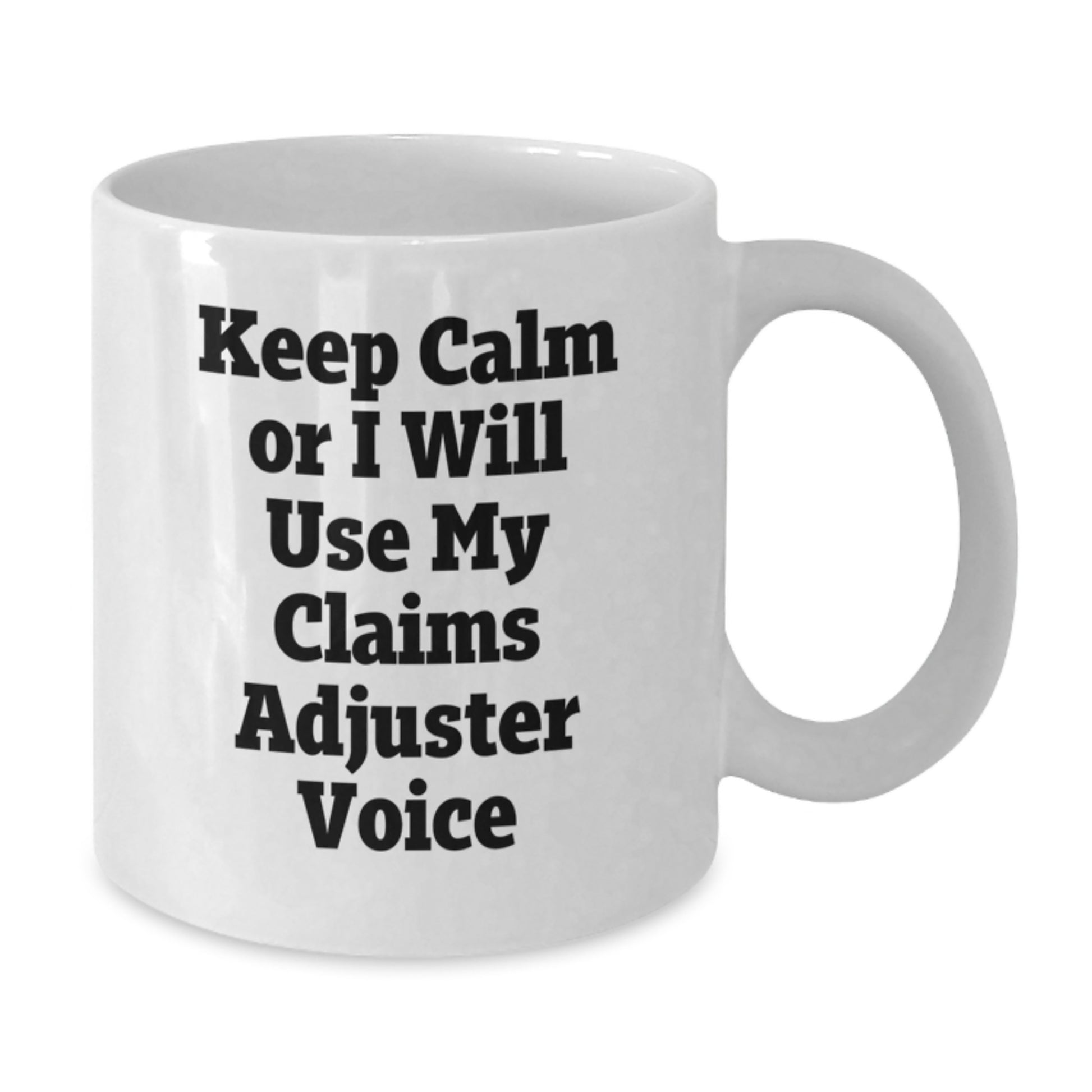 Funny Claims Adjuster Christmas Unique Gifts from Family White Coffee Mugs, Keep Calm Or I Will Use My 'Voice' - Additional