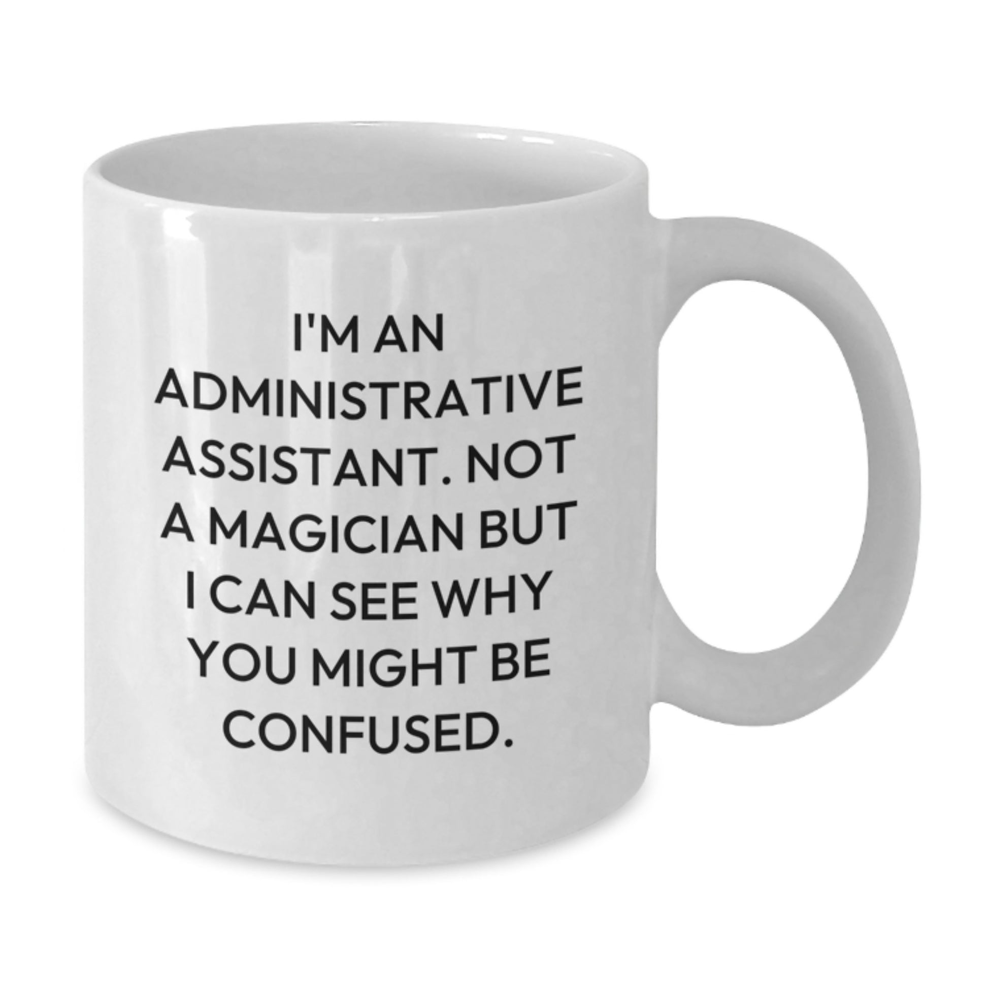 Funny Administrative Assistant Gifts from Friends, White Coffee Mug for Administrative Assistant, 'I'm Not a Magician' Christmas Unique Gifts - Additional