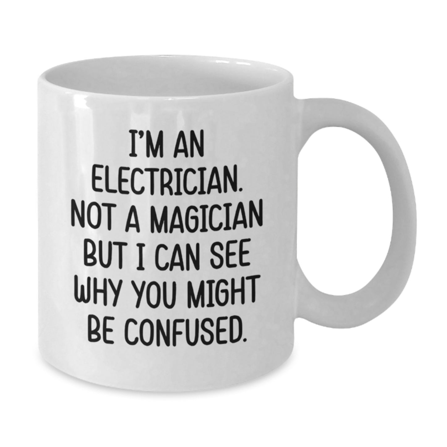 Funny Electrician Gifts for Graduation, White Coffee Mug with I'm An Electrician. Not A Magician But I Can See Why You Might Be Confused. Quote, Unique Electrician Mugs, Gifts from Friends, Family - Additional