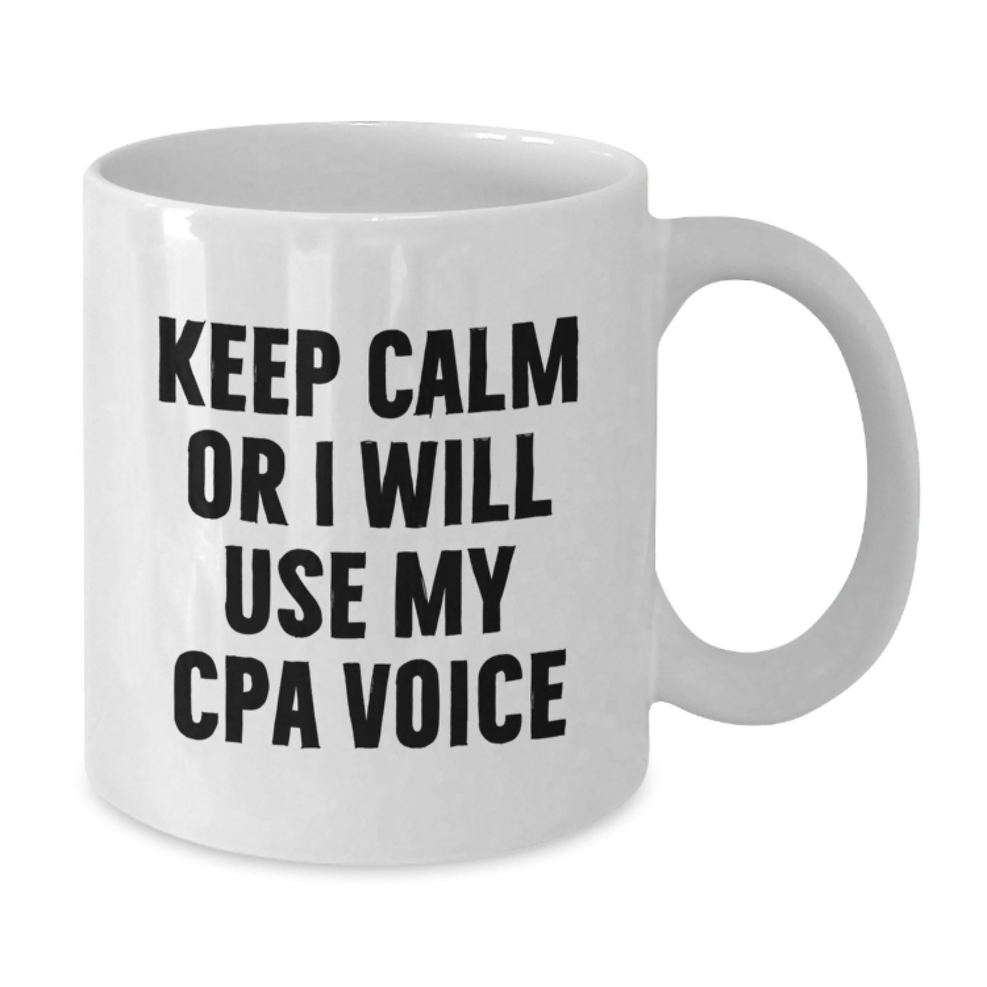 CPA Humor Gifts from Friends for CPA, Funny White Coffee Mug, Keep Calm Or I Will Use My Cpa Voice, Birthday Unique Gifts - Additional