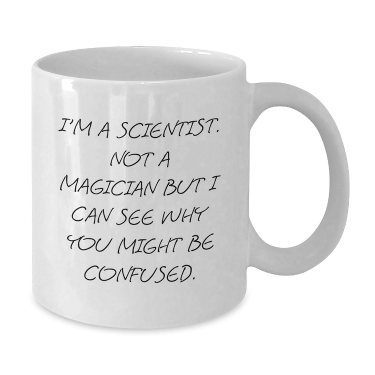 Funny Scientist Gifts for Him, White Coffee Mug with I'm A Scientist Quote, Gifts from Friends - Additional