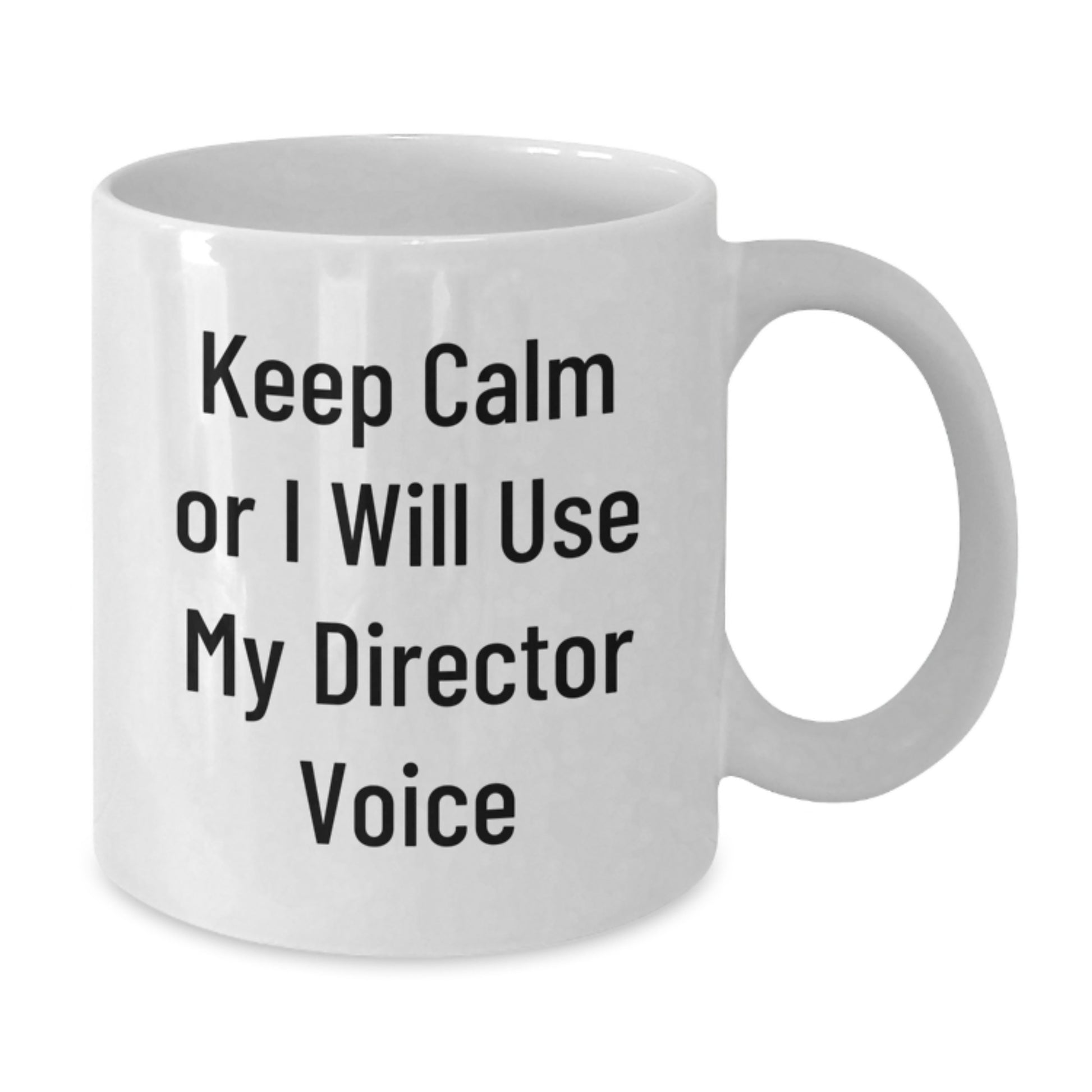 Funny Director Christmas Unique Gifts from Men to Friends White Coffee Mug Keep Calm Or I Will Use My Director Voice - Unique Gifts for Director Men Women Friends Family - Additional