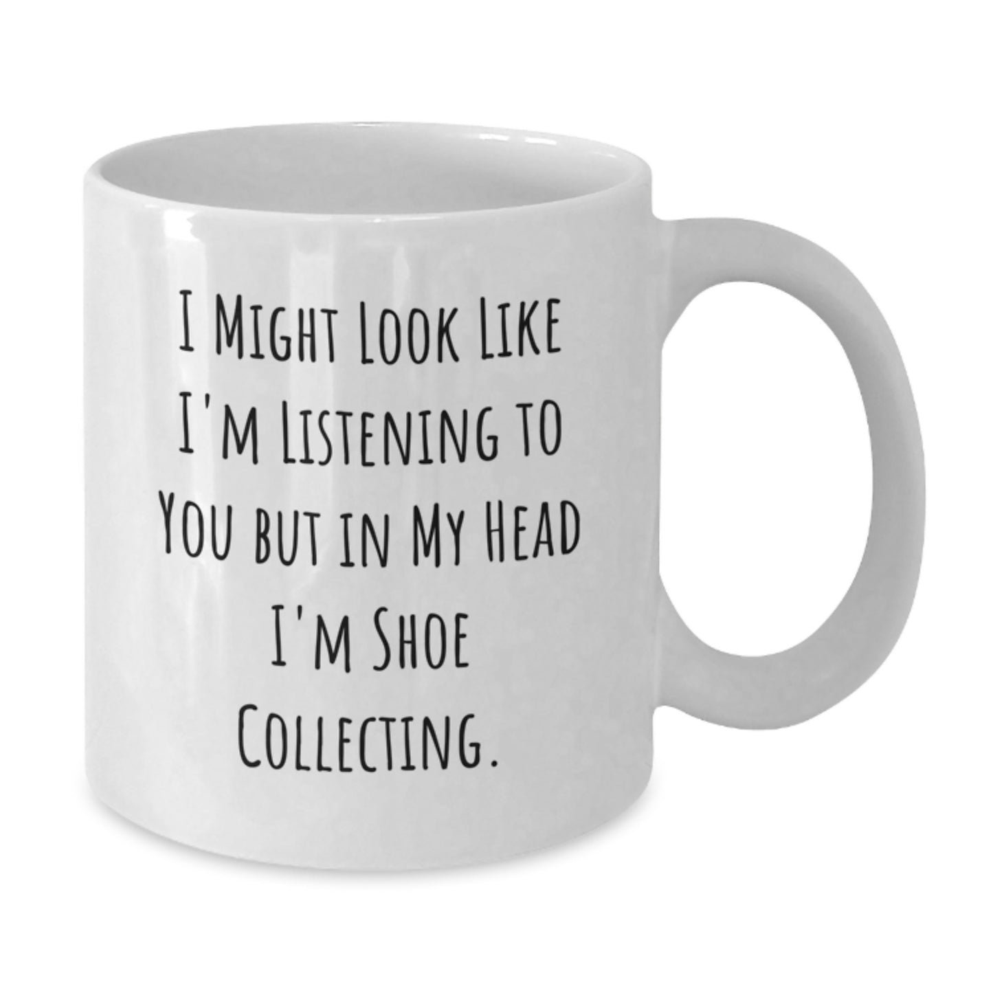 Shoe Collecting Humor Funny Quote Gifts from Men, Women, Friends, Family, Gifts for Shoe Collectors, Birthday Unique Gifts, White Coffee Mug 11oz, 15oz, Ceramic, Microwave, Dishwasher Safe - Additional
