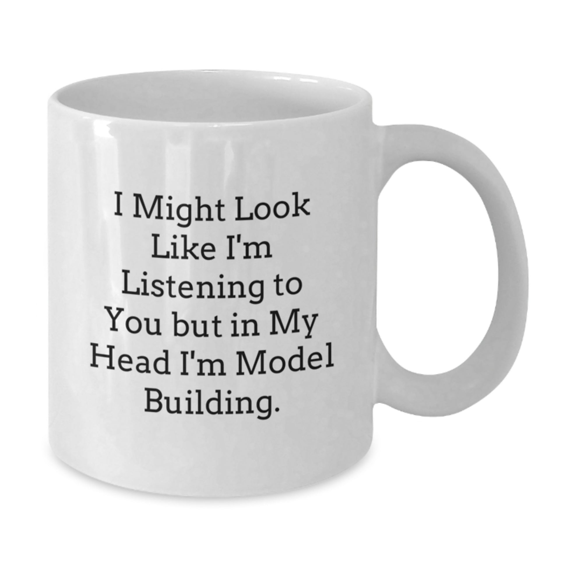 Funny Model Building Enthusiast Gifts from Friends and Family - Valentine's Unique Model Building White Coffee Mug - I Might Look Like I'm Listening To You But In My Head I'm Model Building. - Additional