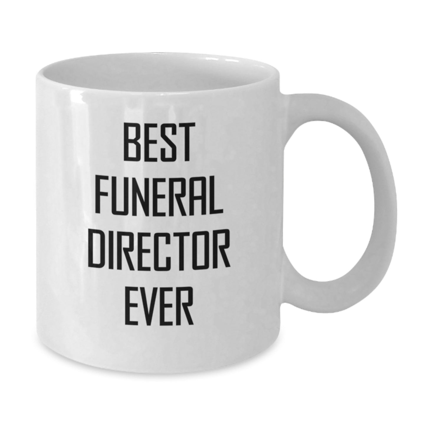 Funny Gifts from Friends for Best Funeral Director Ever White Coffee Mug, Graduation Unique Gifts for Funeral Directors - Additional