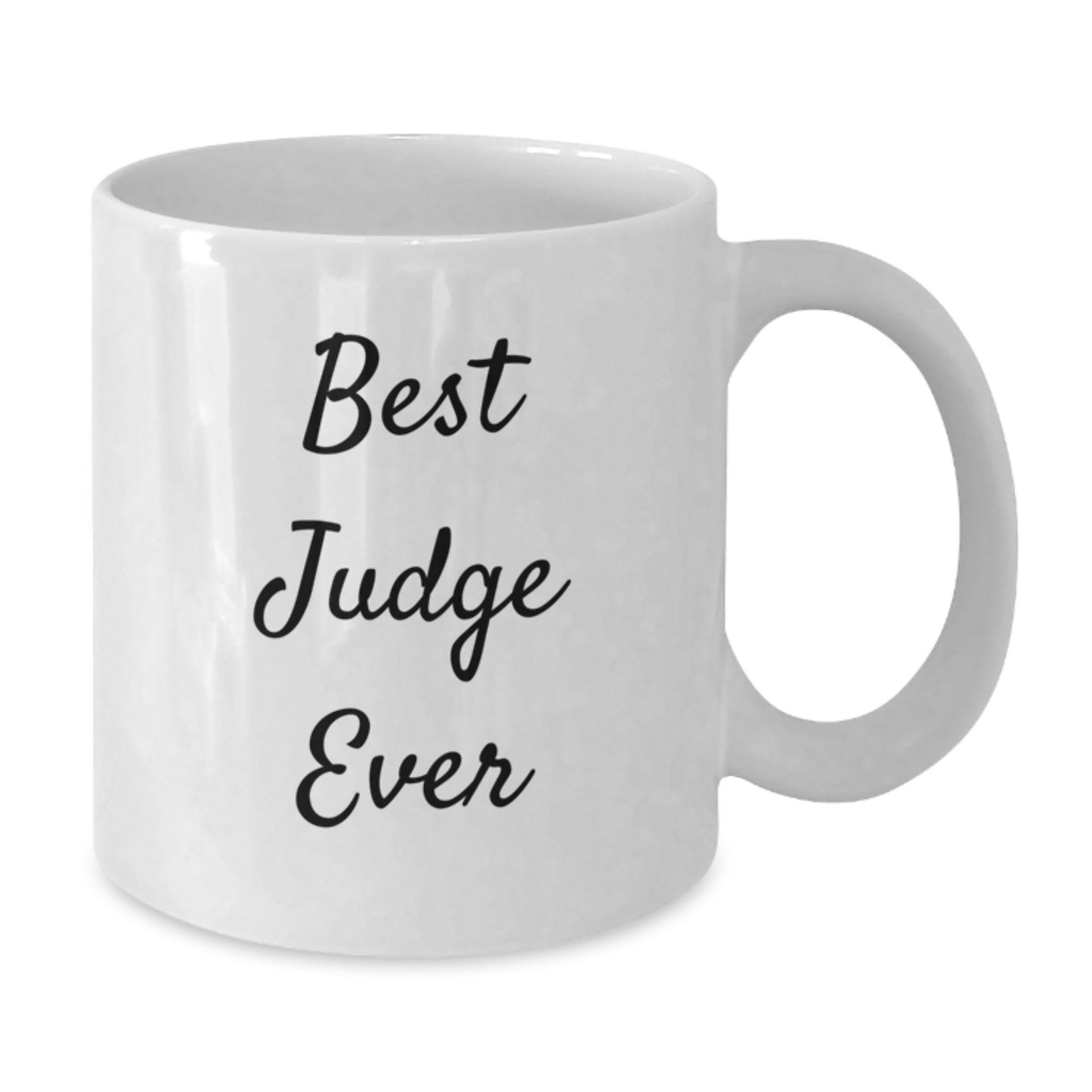 Funny Judge Quote White Coffee Mug, Gifts from Men to Best Judge Ever, 11oz or 15oz Capacity, Microwave and Dishwasher Safe - Additional