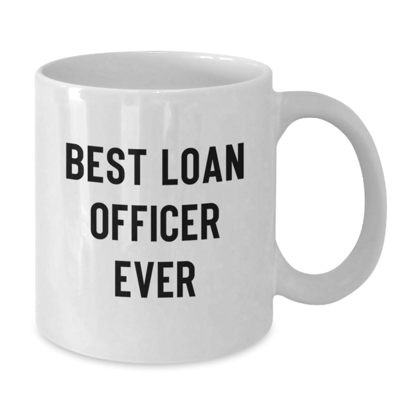 Funny Loan Officer Gifts, White Coffee Mugs, Best Loan Officer Ever Quote, Christmas Unique Gifts from Friends - Additional