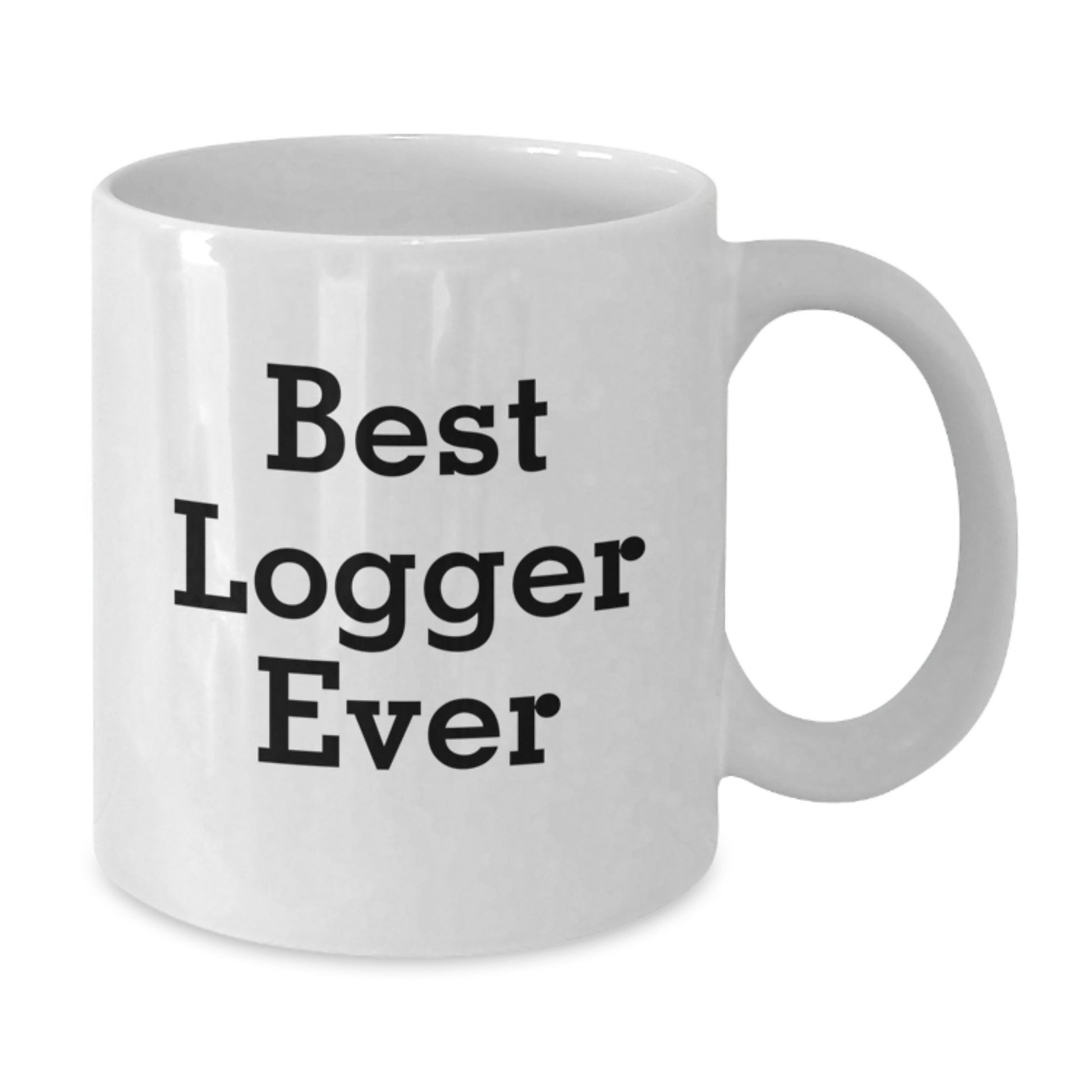 Funny Logger Gifts for Men Christmas Unique Presents from Friends Family - Best Logger Ever White Coffee Mug - Additional