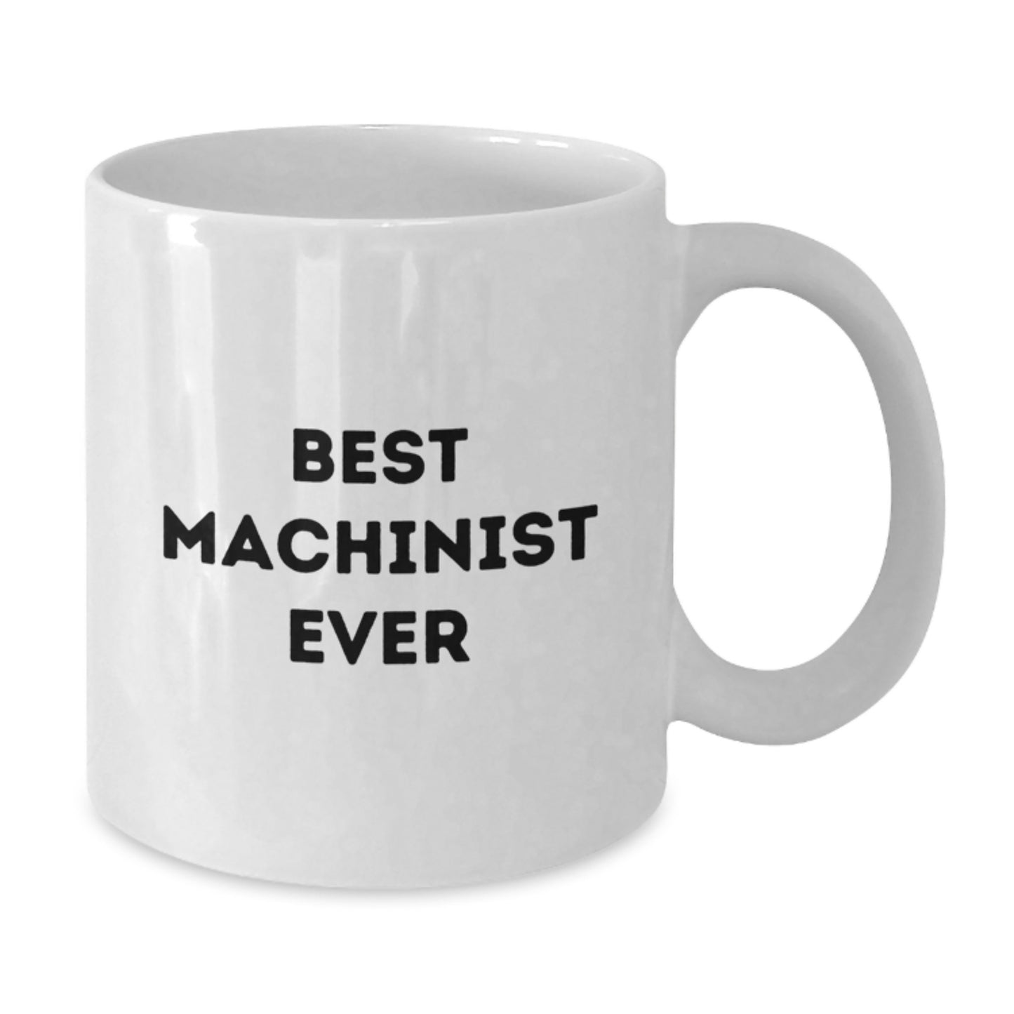 Machinist Unique Gifts for Him, Funny 'Best Machinist Ever' White Coffee Mug, Christmas Unique Gifts from Friends, 11oz/15oz Ceramic Mug - Additional