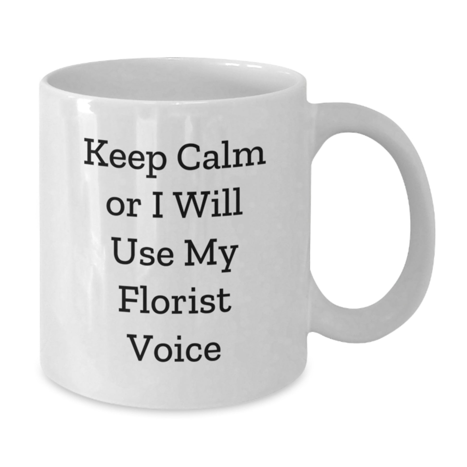 Funny Florist Gifts for Men from Friends - Keep Calm Florist Voice White Coffee Mug - Valentine's Unique Gifts - Additional