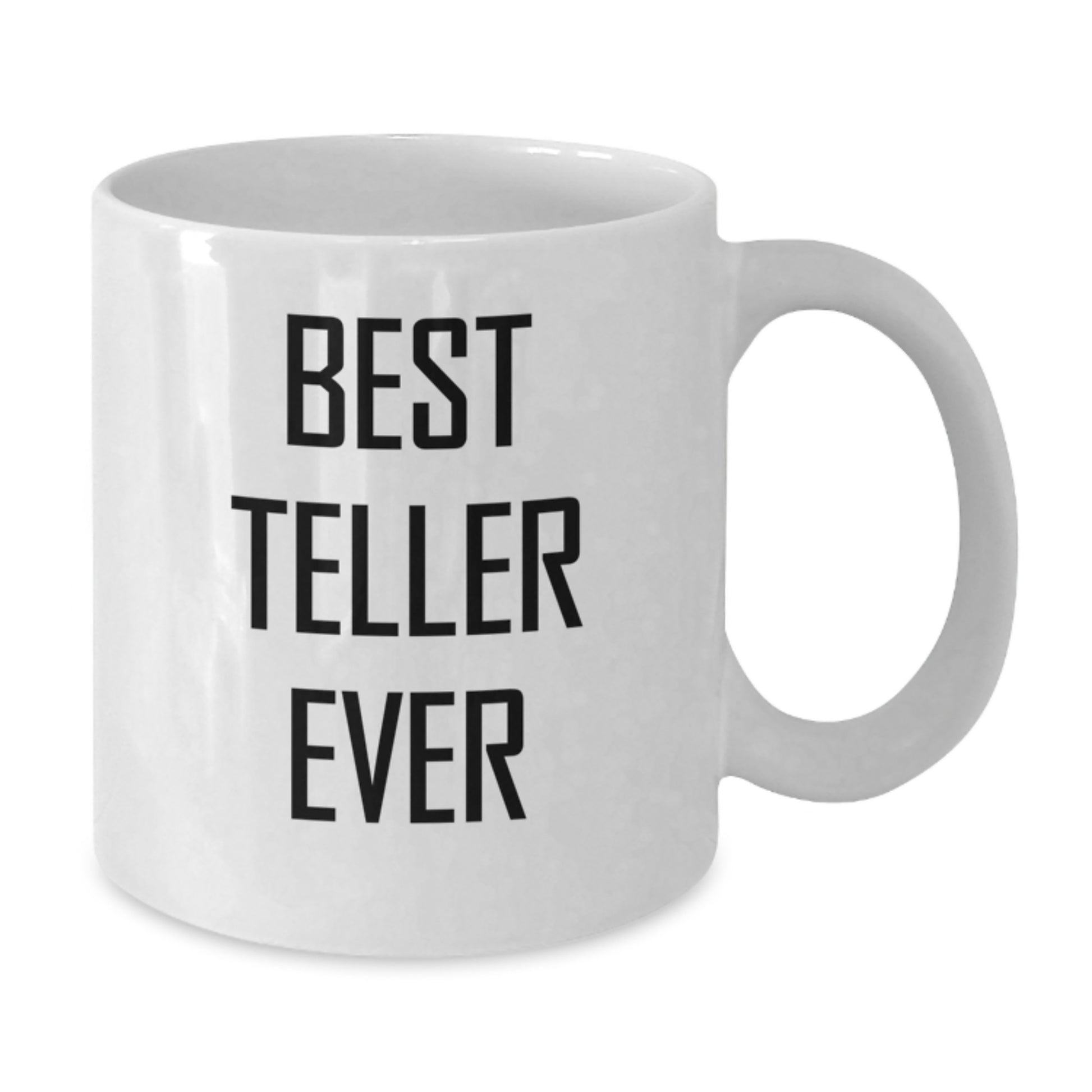Funny Teller Gifts from Men, Unique White Coffee Mugs for Teller, Best Teller Ever Quote Ceramic Mug, 11oz or 15oz Capacity, Christmas Unique Gifts for Teller Lovers - Additional