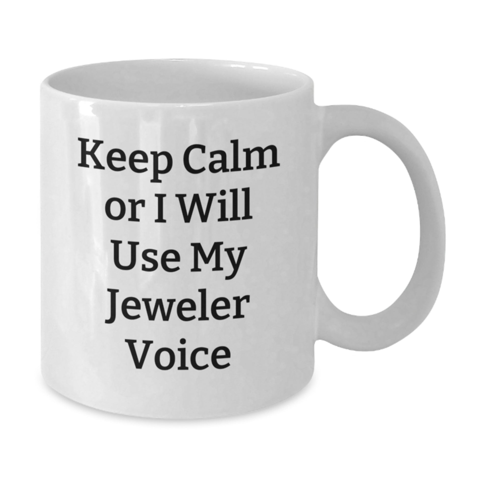 Funny Keepsake Gifts from Men to Friends - Jeweler Voice White Coffee Mug, 11oz or 15oz, Ceramic, Christmas Unique Presents - Additional
