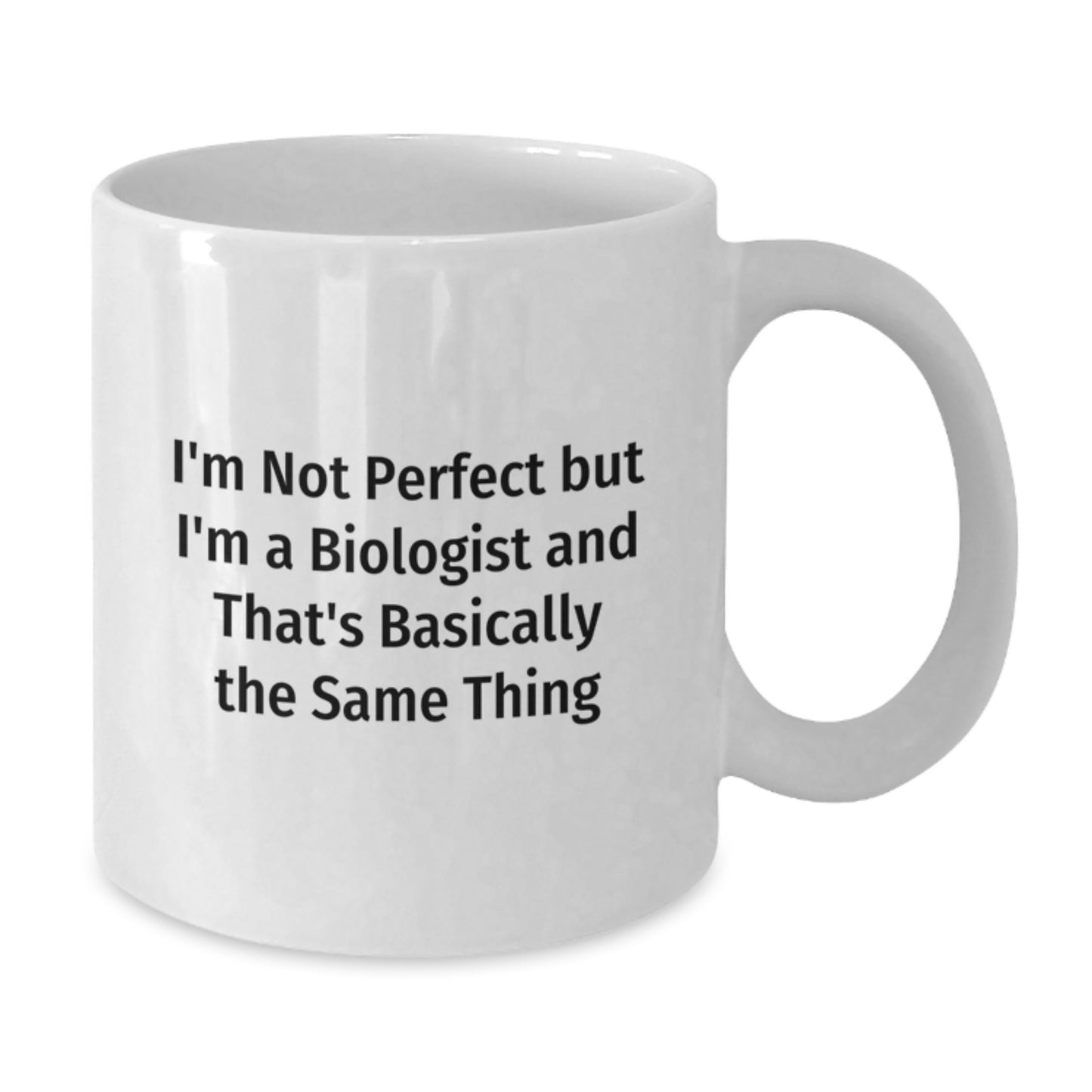 Funny Biologist Gifts from Friends for Christmas Unique White Coffee Mugs, I'm Not Perfect But I'm A Biologist And That's Basically The Same Thing - Additional
