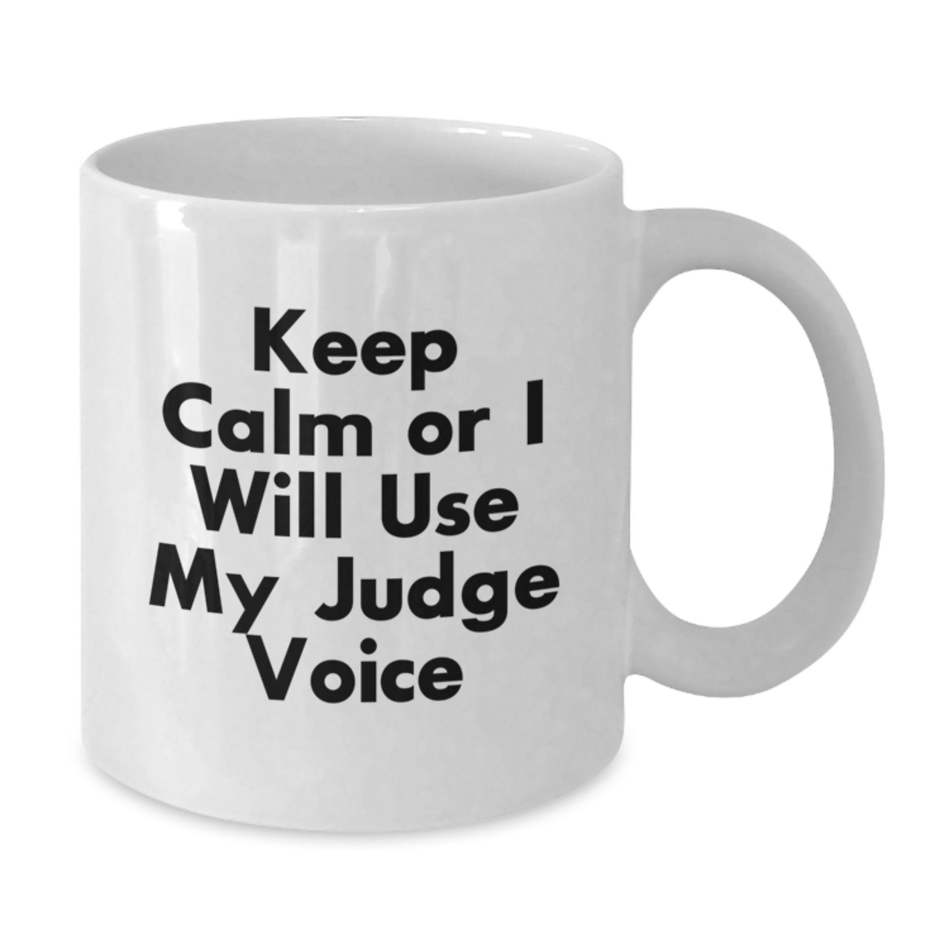 Funny Judge White Coffee Mug - Keep Calm Or I Will Use My Judge Voice, Judge Gifts for Birthday, Gifts from Friends, 11oz or 15oz, Ceramic, Microwave and Dishwasher Safe - Additional