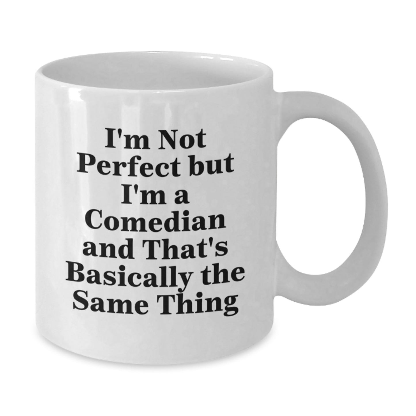 Funny Comedian Gifts for Comedian Men from Friends - White Coffee Mug - I'm Not 'Perfect' But I'm A Comedian And That's Basically The Same Thing - Additional