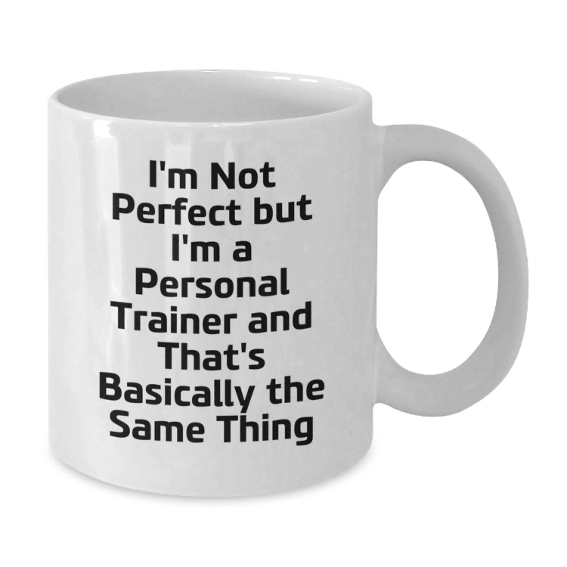 Funny Personal Trainer Gift for Men - 'I'm Not Perfect But I'm A Personal Trainer' White Coffee Mug for Birthday Unique Gifts from Friends - Additional