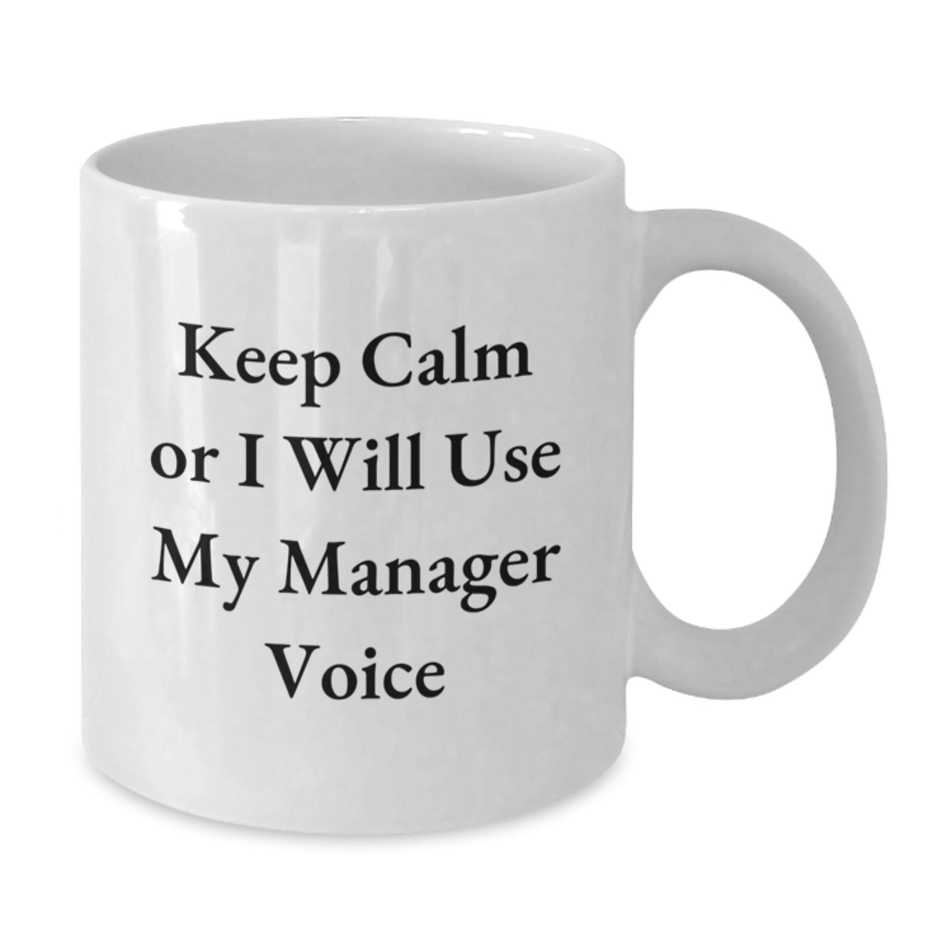 Funny Manager Gifts for Birthday - 'Keep Calm Or I Will Use My Manager Voice' White Coffee Mug, 11oz or 15oz Capacity, Ceramic, Microwave, Dishwasher Safe, Gifts from Friends, Coworkers, Family - Additional