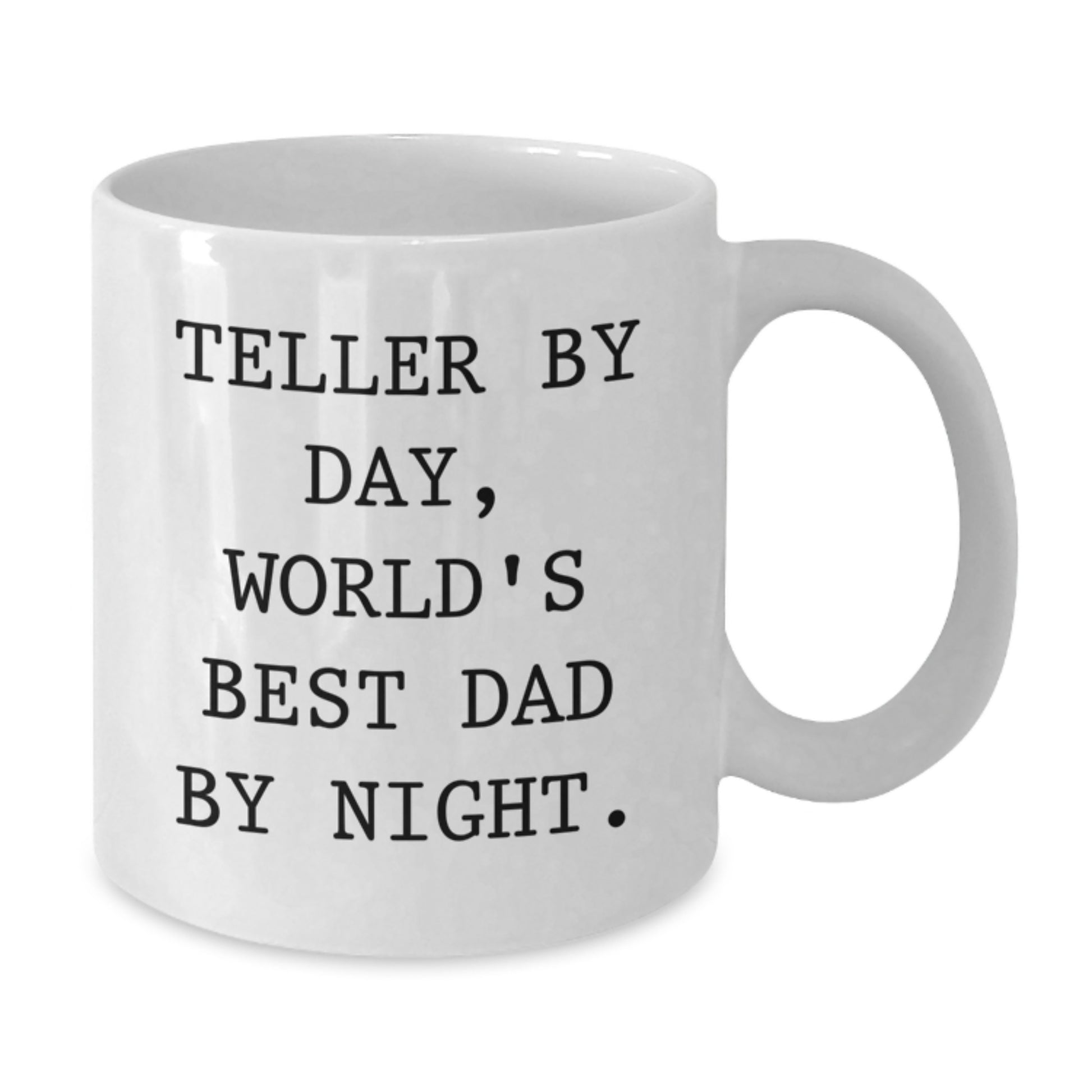 Teller By Day Funny White Coffee Mug Gifts from Dad - Perfect Unique Christmas Memorable Presents for Him, 11oz or 15oz - Additional