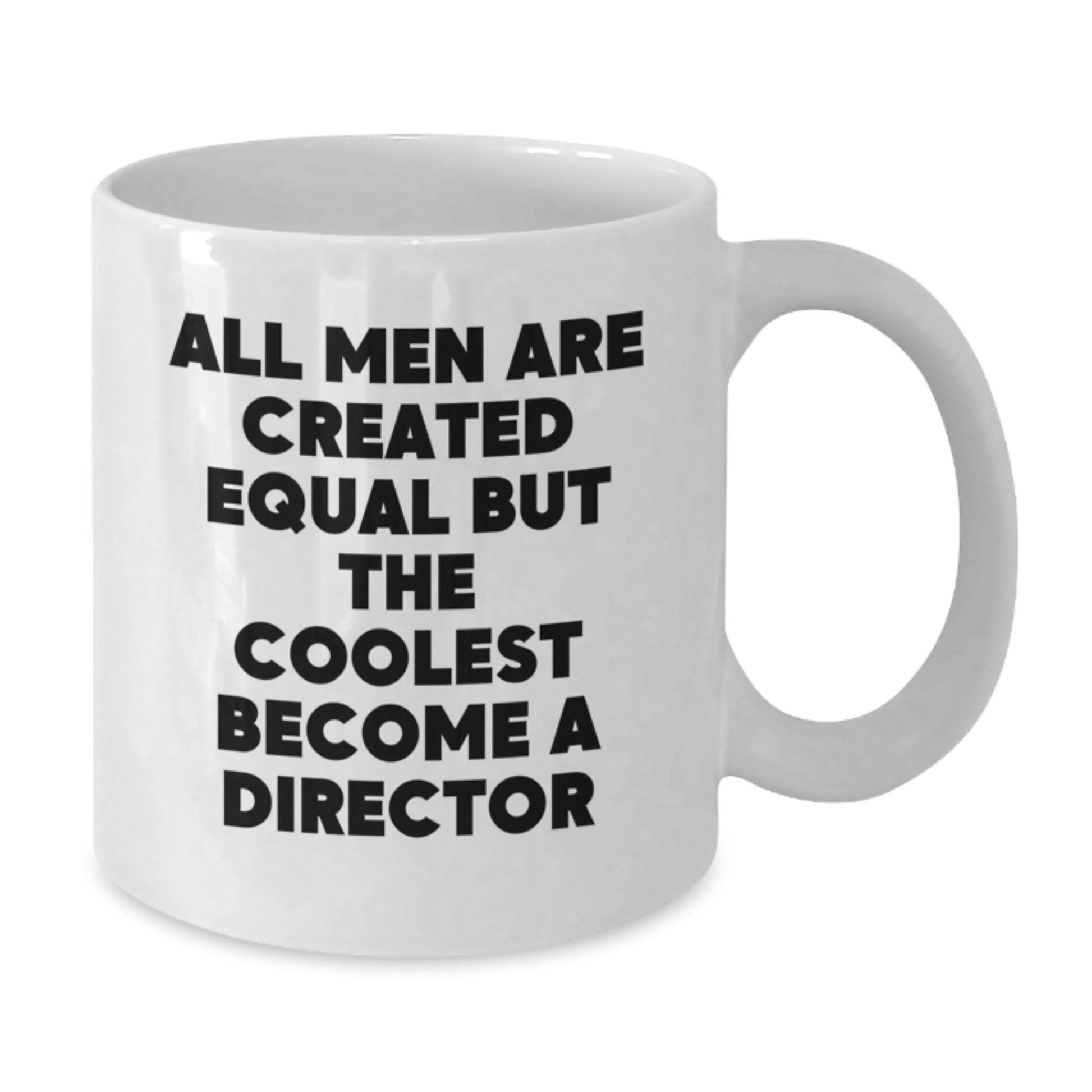 Funny Director Quotes White Coffee Mug Gifts from Men to Friends for Christmas - 11oz or 15oz Ceramic Mug - Additional