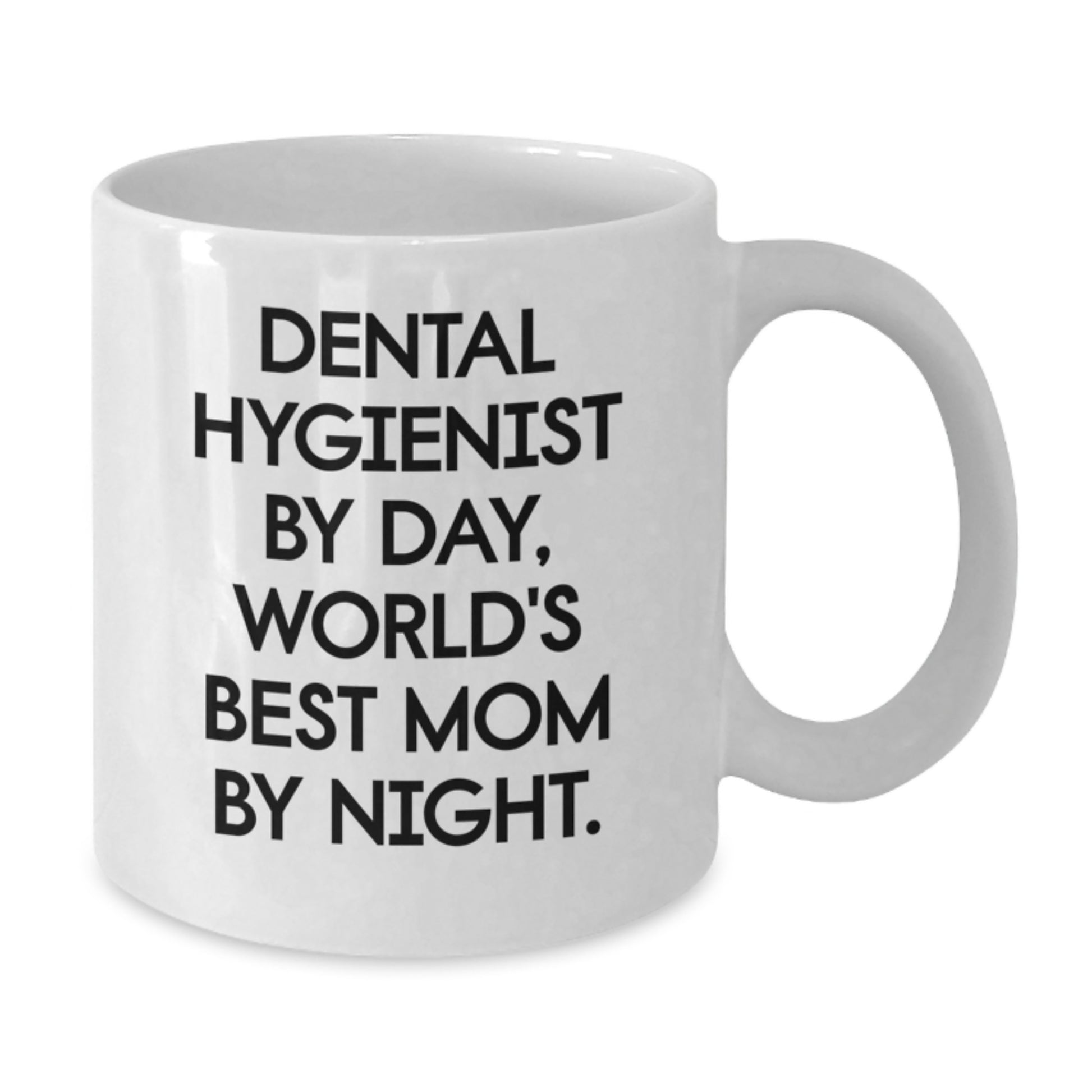 Dental Hygienist Gifts Funny Quote White Coffee Mug, World's Best Mom By Night, Birthday Unique Gift for Men Women Friends Coworkers Family - Additional