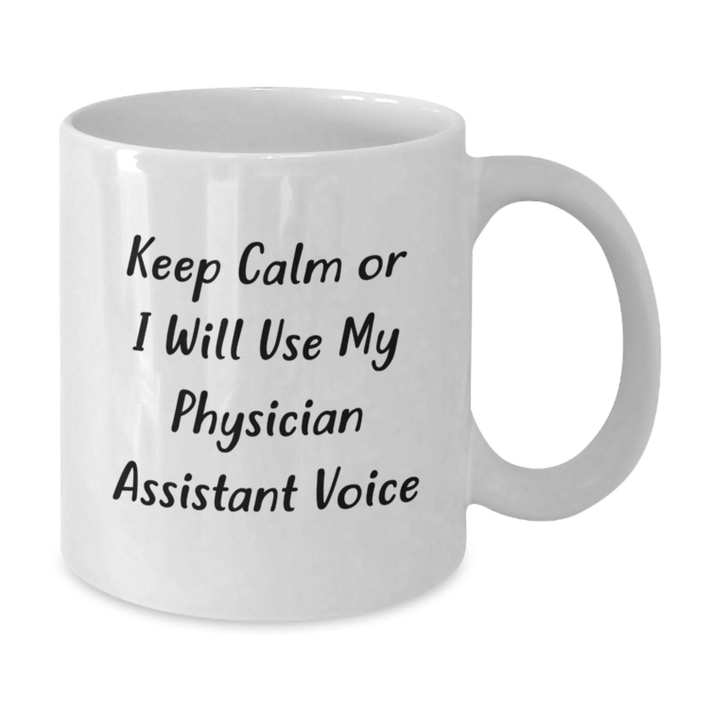 Funny Physician Assistant Gifts for Men and Women, 'Keep Calm Or I Will Use My Physician Assistant Voice' White Coffee Mug, Unique Christmas Unique Presents from Coworkers to Family - Additional