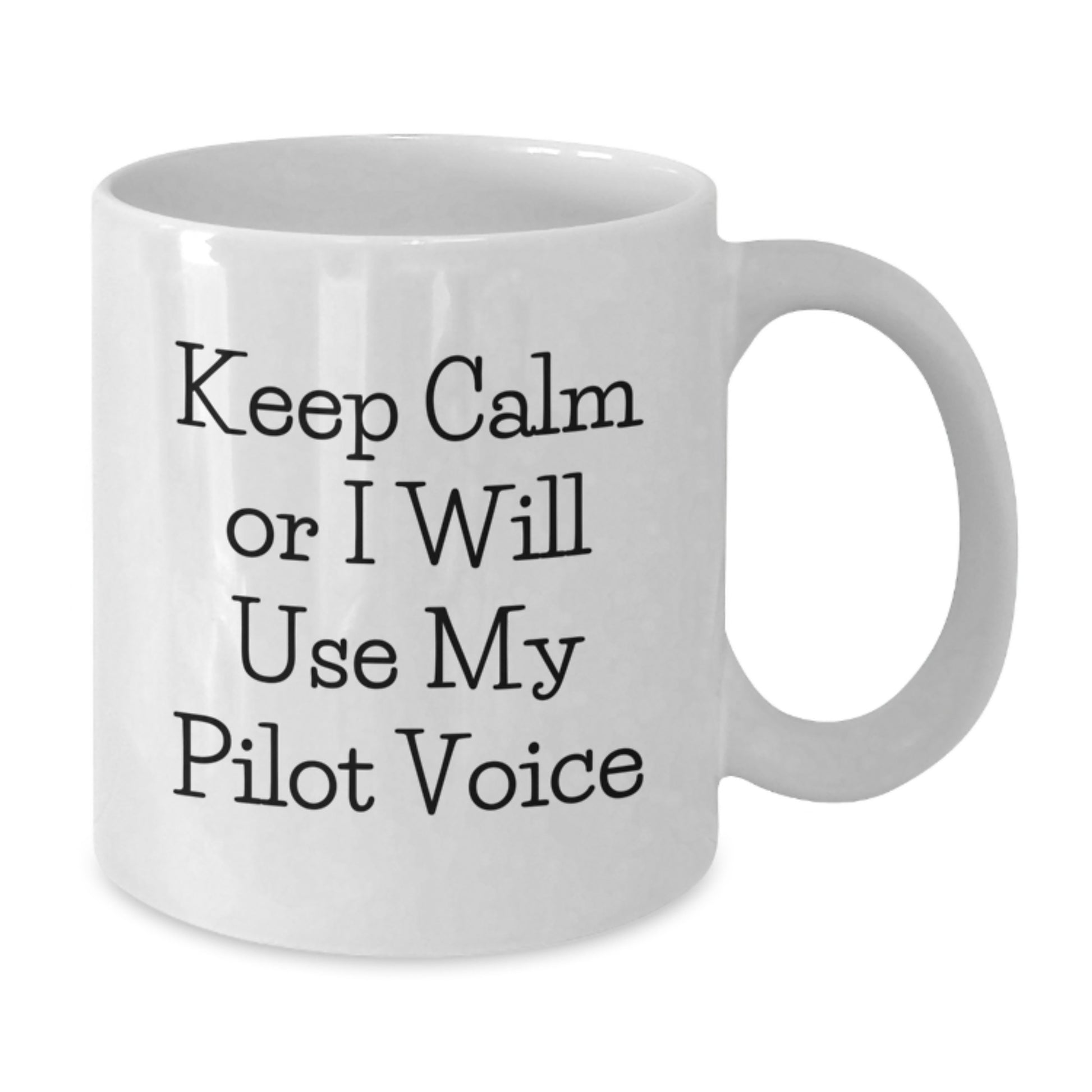 Funny Pilot Gifts from Men to Pilot Friends, Unique White Coffee Mug, Keep Calm Or I Will Use My Pilot Voice - Additional