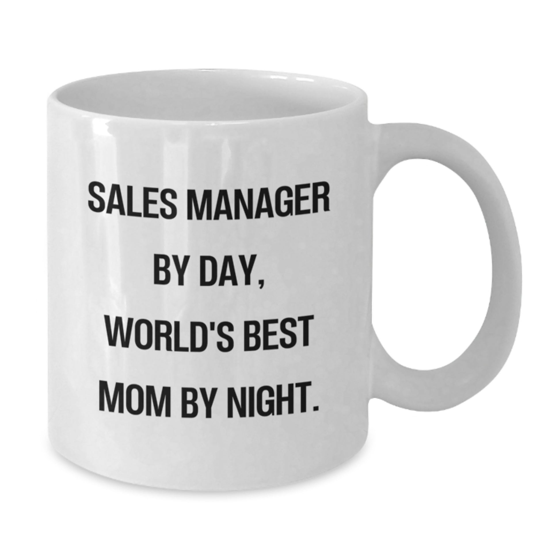 Sales Manager By Day, World's Best Mom By Night. Funny Graduation Gifts from Friends for Sales Manager White Coffee Mug - Additional