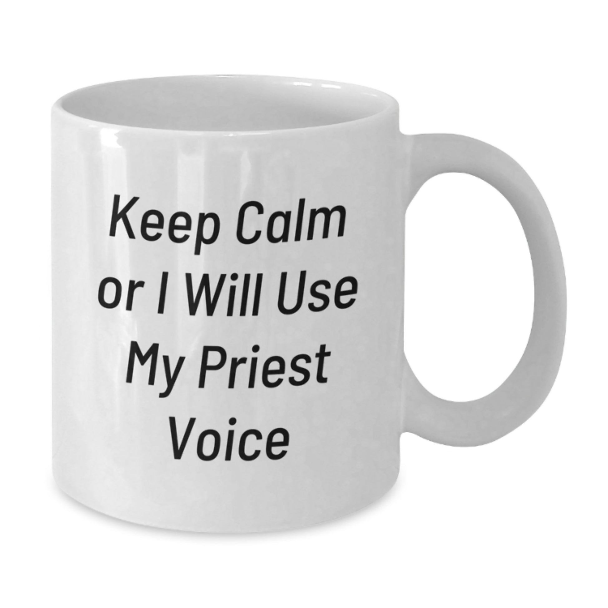 Funny Priest Gifts, Keep Calm Or I Will Use My Priest Voice White Coffee Mug for Graduation, Gifts from Friends, Family, Coworkers, Gifts for Priest, Men, Women, Unique Graduation Gifts - Additional