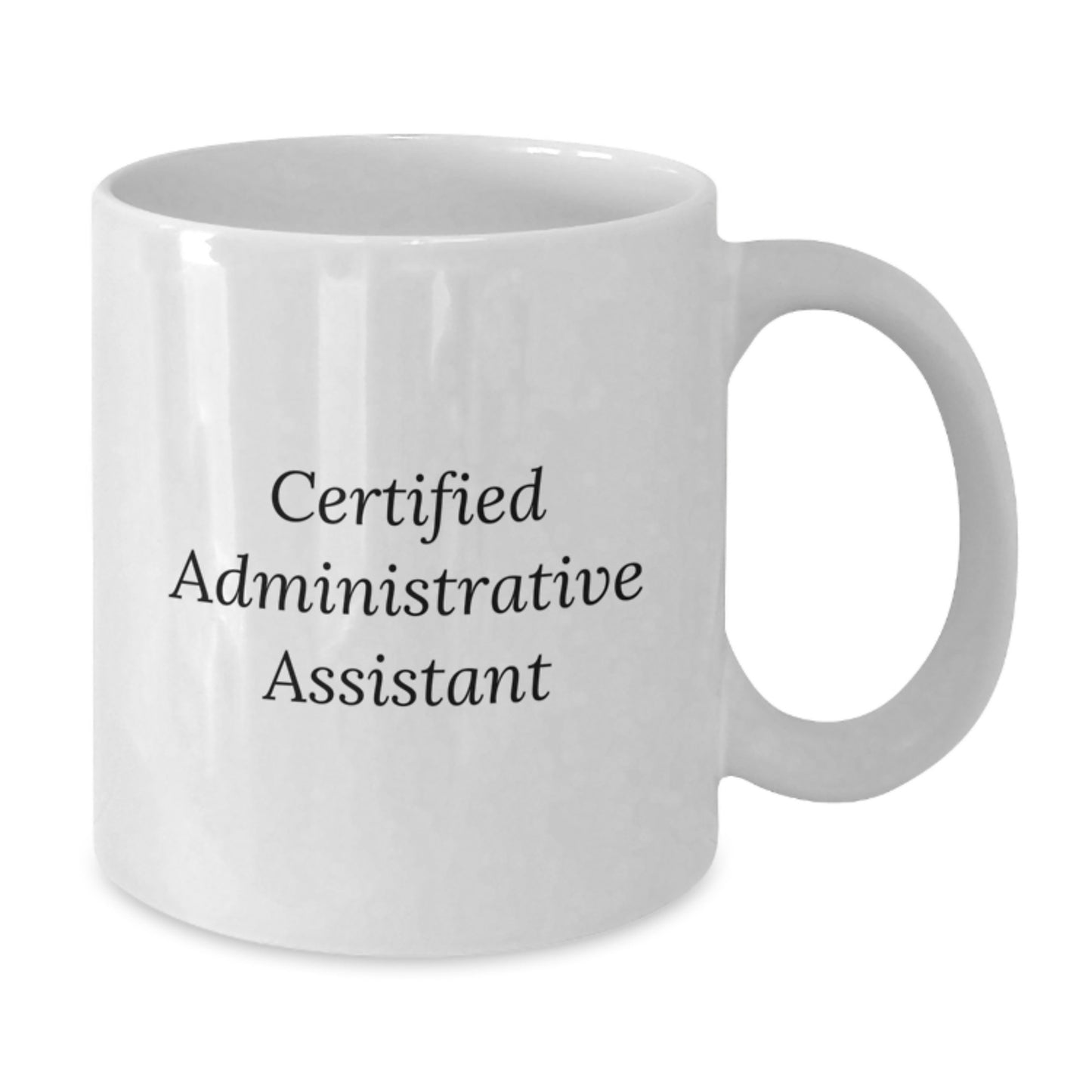 Funny Quote Certified Administrative Assistant Gifts from Friends to Administrative Assistant White Coffee Mugs for Graduation - Additional