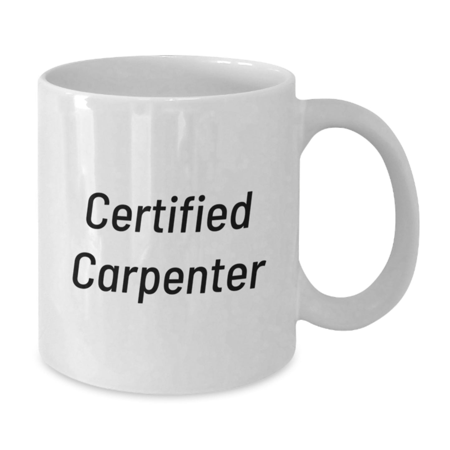 Funny Gifts from Men to Certified Carpenter, Christmas Unique Gifts for Carpenter, White Ceramic Coffee Mug - Additional