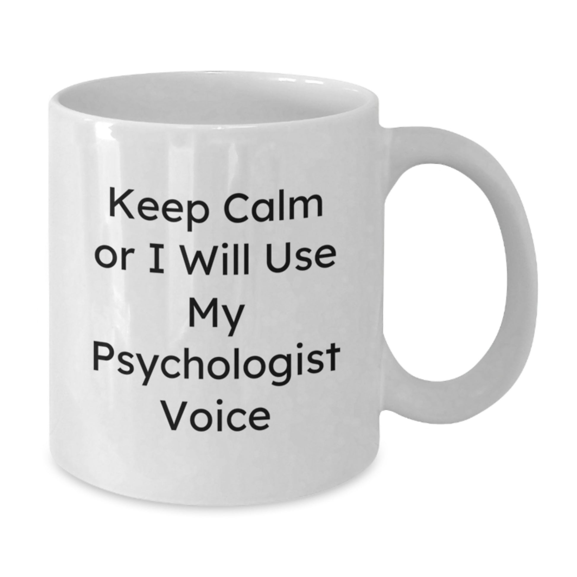 Funny Psychologist Gifts for Christmas, White Coffee Mug with 'Keep Calm Or I Will Use My Psychologist Voice', Unique Gift Ideas from Friends to Psychologist - Additional