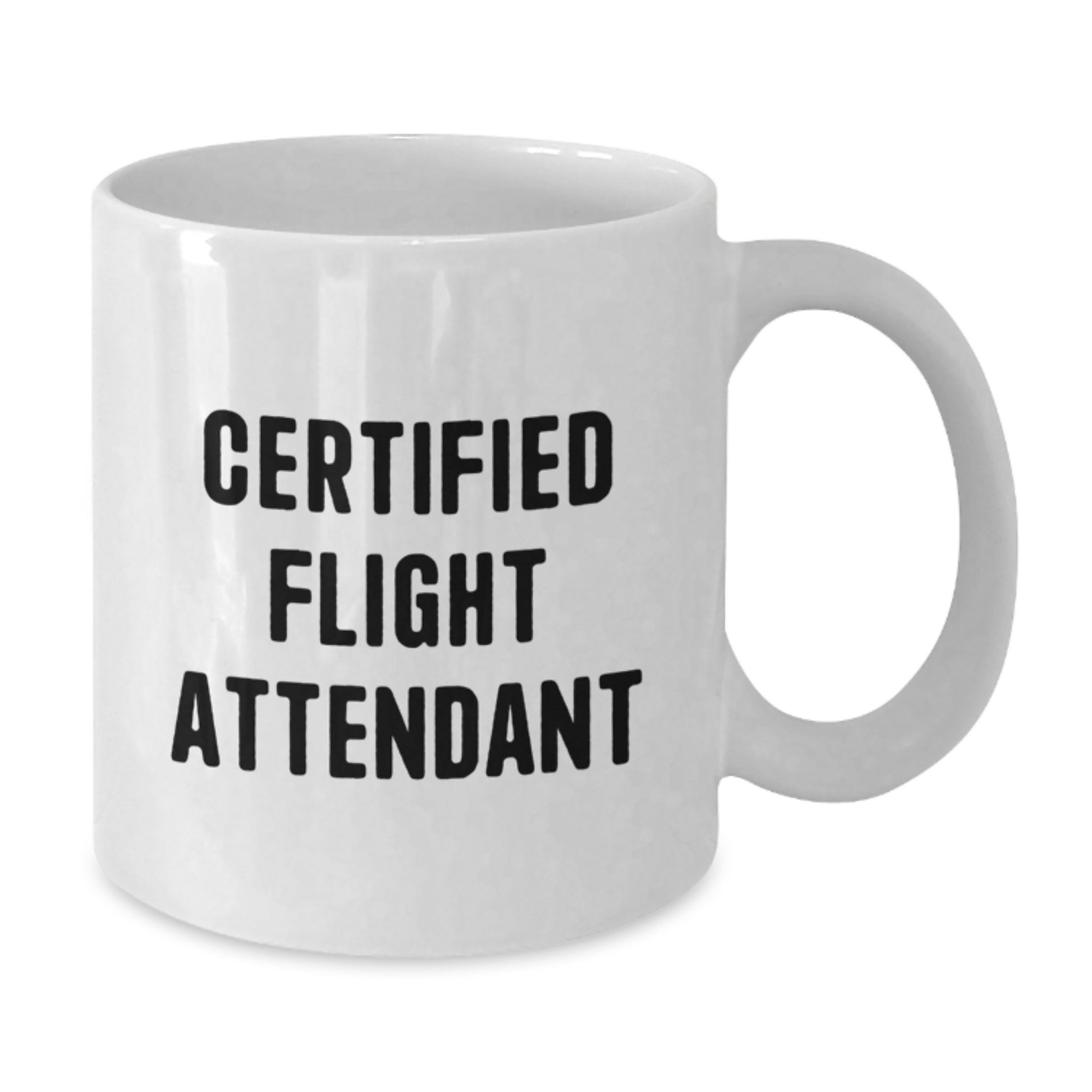 Funny Flight Attendant Gifts from Friends, Christmas Unique Mug for Flight Attendants, Certified Flight Attendant White Coffee Mug, Inspirational Quote - Additional