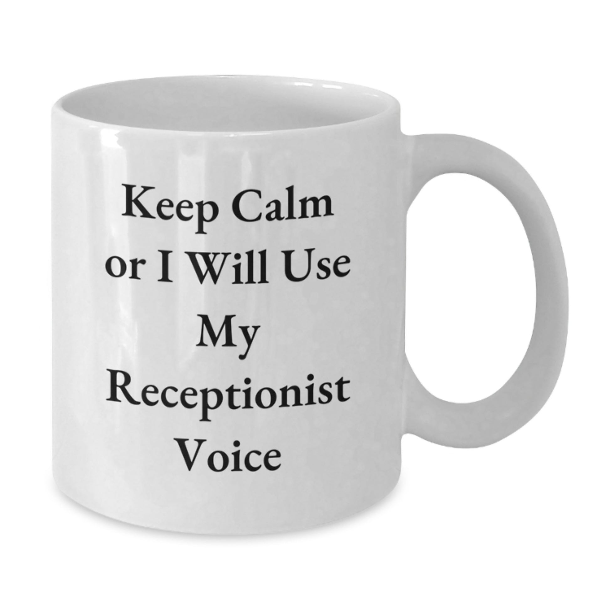 Funny Receptionist Gifts for Coworkers White Coffee Mug Keep Calm Or I Will Use My Receptionist Voice from Friends - Additional