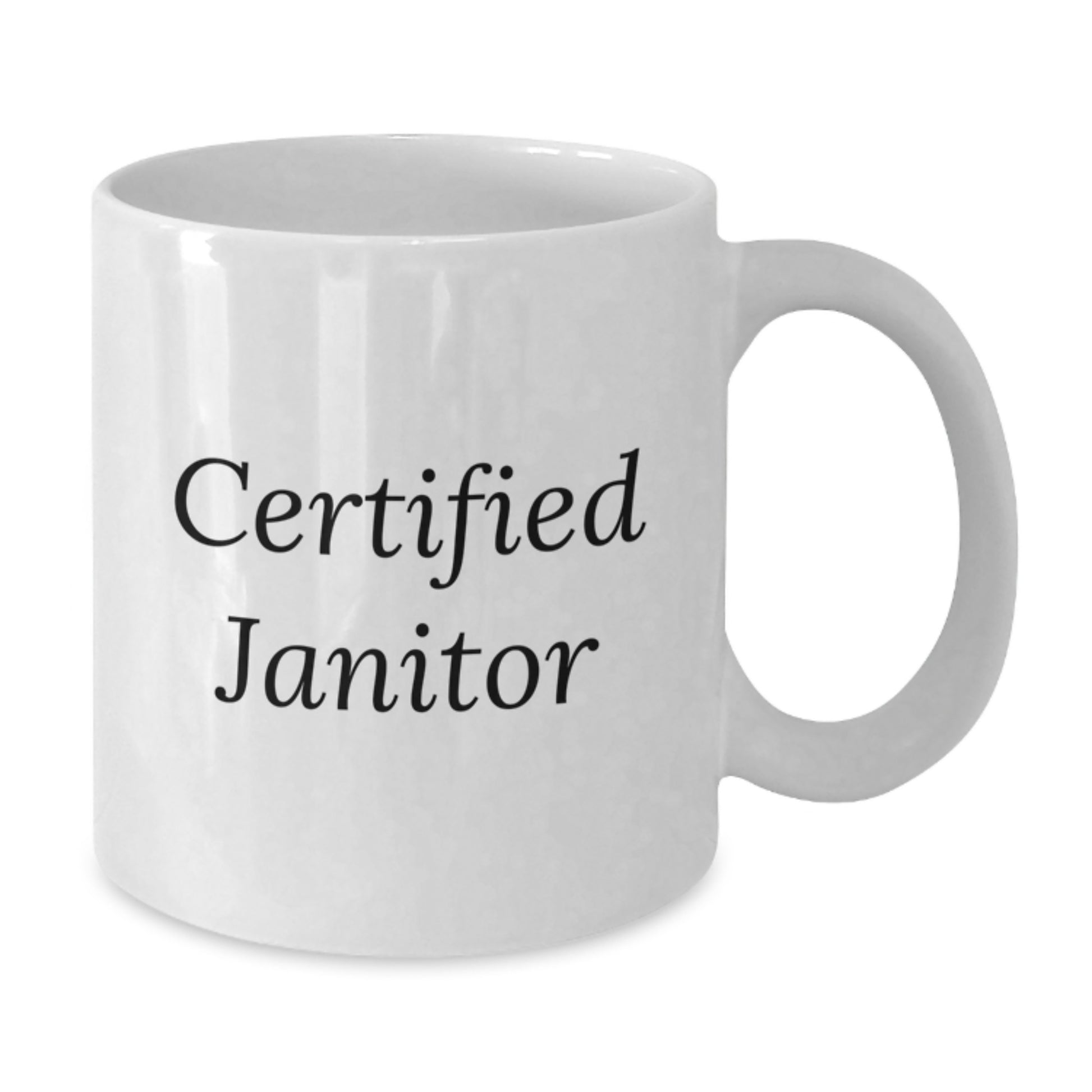 Funny Janitor Quotes for a Birthday Unique Gifts, Gifts from Friends, Janitor White Coffee Mug, Funny Quote - 'Certified Janitor' - Additional