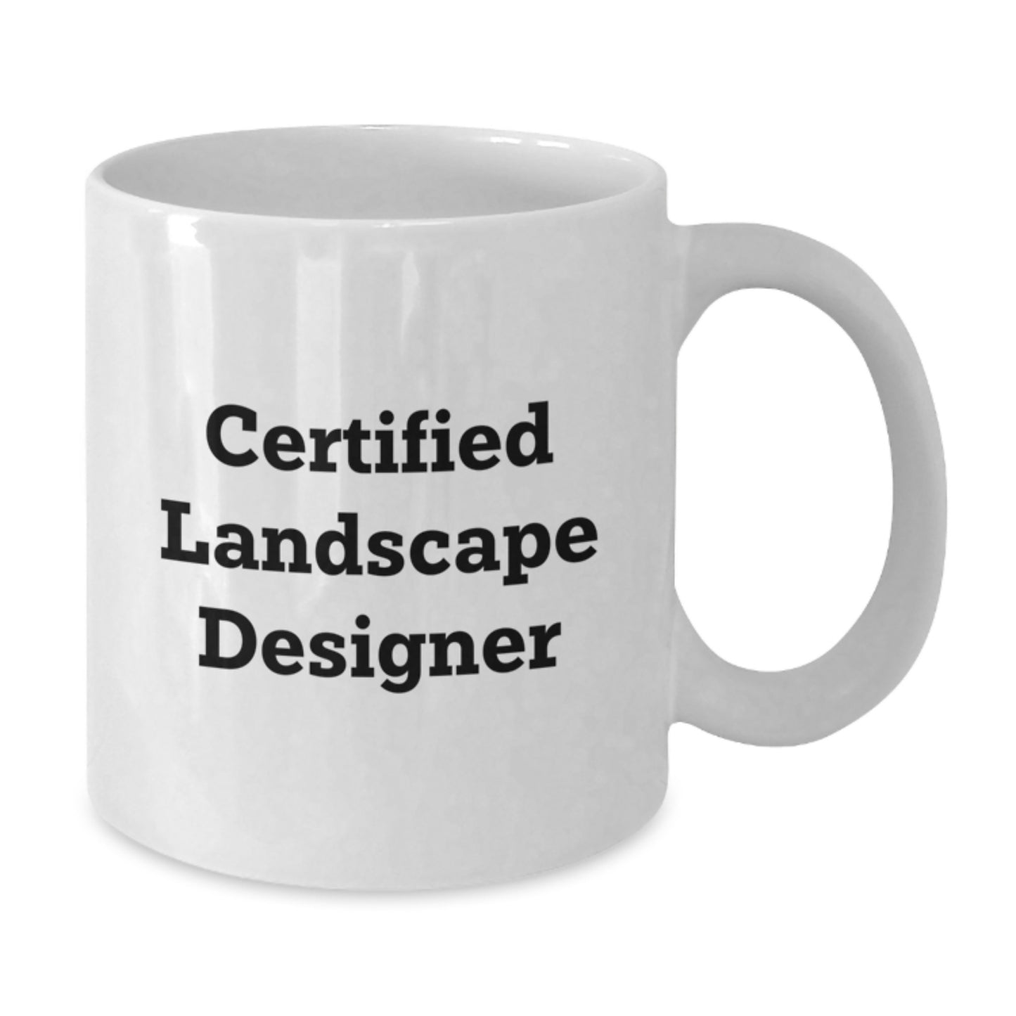Landscape Designer Gifts, Funny Quote Certified, White Coffee Mug, Gifts from Friends for Landscape Designer Birthday, Birthdays Unique Gifts - Additional