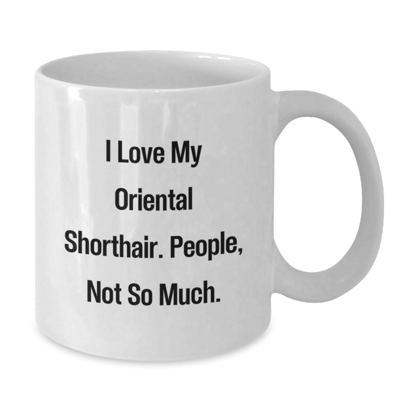 Oriental Shorthair Cat Lover Gifts for Men, 'I Love My Oriental Shorthair. People, Not So Much.' Funny White Coffee Mug, Christmas Unique Presents from Friends - Additional