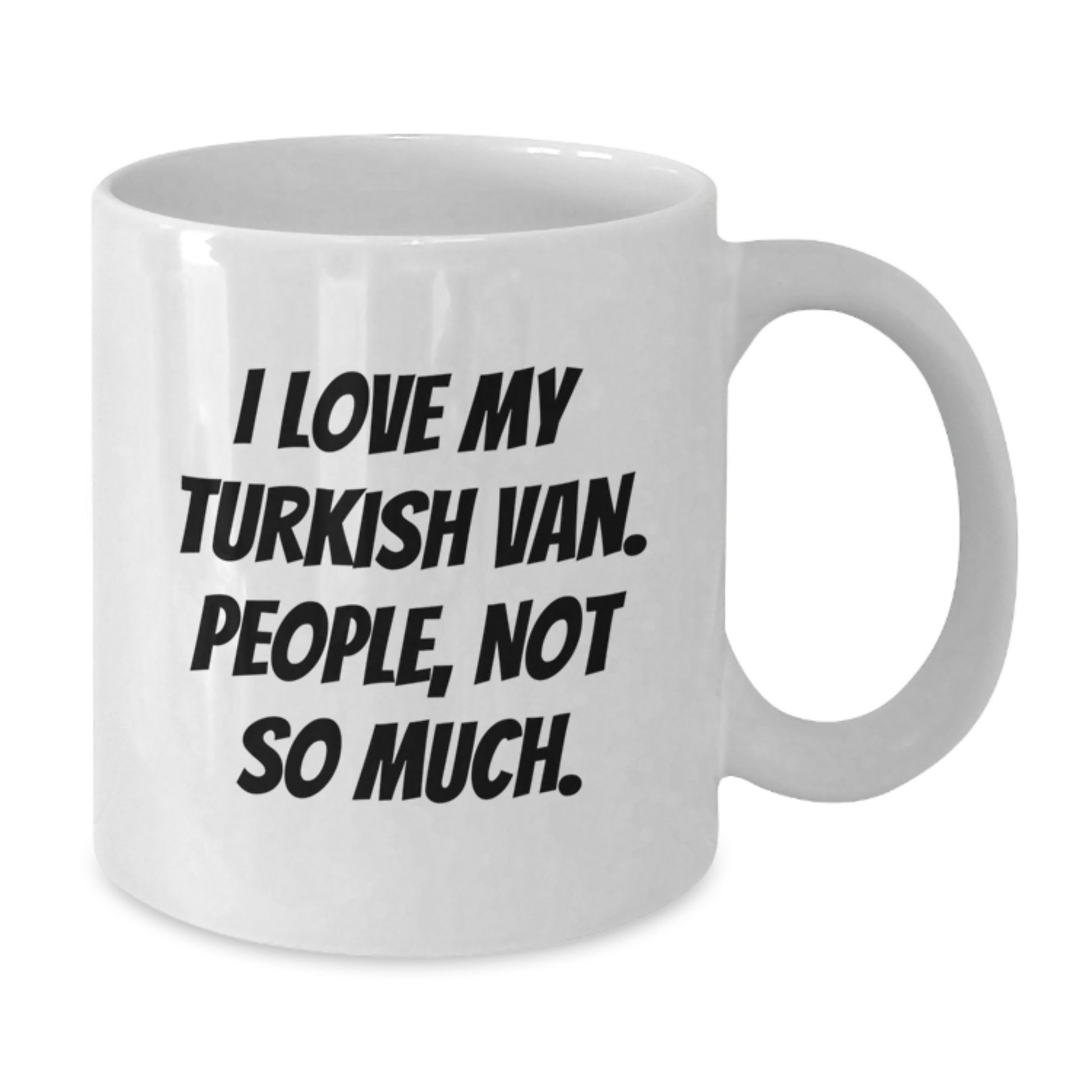 Funny Turkish Van Cat Lover Gifts from Men Friends and Family - White Coffee Mug with I Love My Turkish Van. People, Not So Much. - Additional