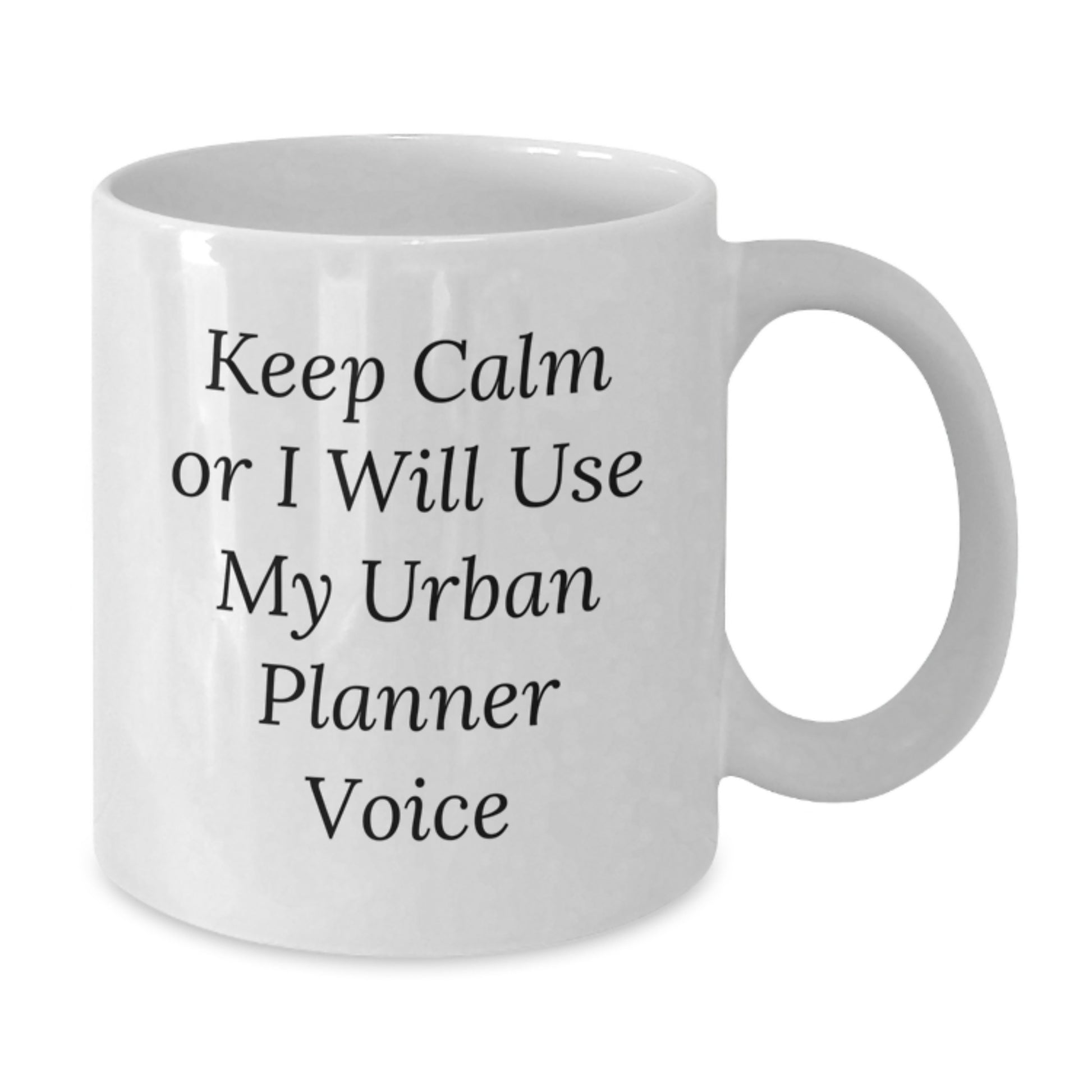 Urban Planner Humor White Coffee Mug, Funny Gifts from Men to Urban Planner Friends on Birthday, Keep Calm Or I Will Use My Urban Planner Voice, 11oz or 15oz Ceramic Mug - Additional
