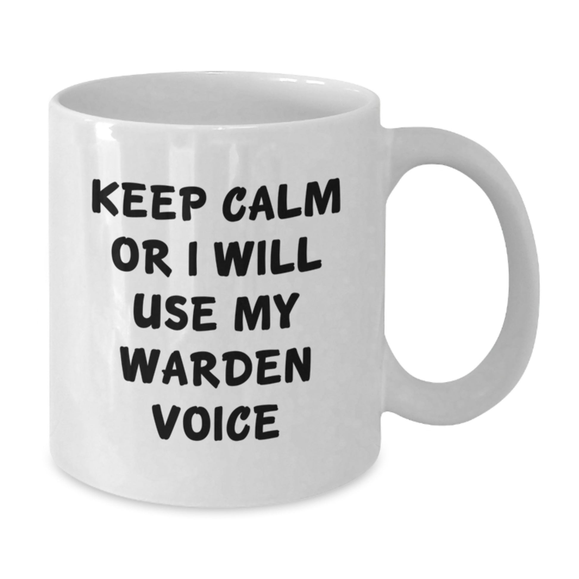 Funny Warden Gifts from Friends to Warden Lovers, Keep Calm Or I Will Use My Warden Voice White Coffee Mug for Graduation, 11oz or 15oz Capacity - Additional
