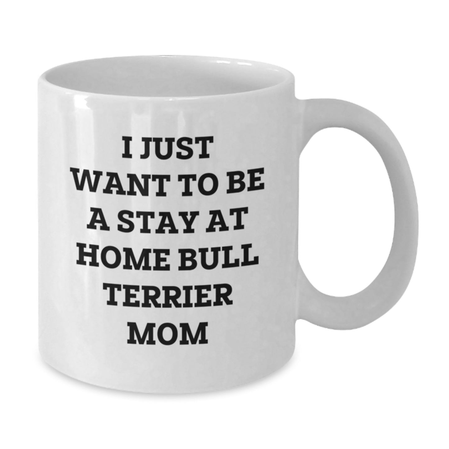 Gifts for Bull Terrier Dog Lovers, Funny Stay at Home Mom Coffee Mug, White 11oz 15oz Ceramic Mug - Additional