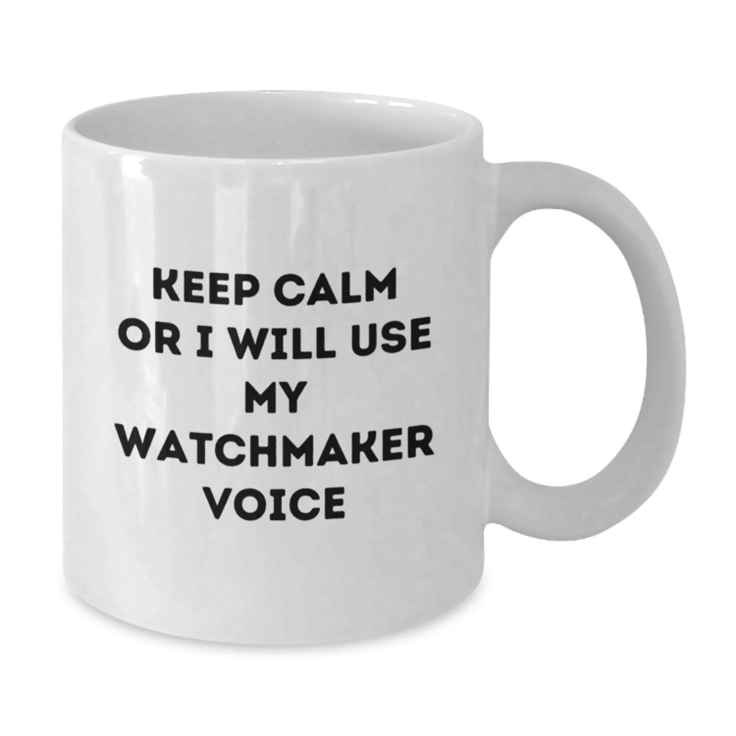 Funny Watchmaker Gifts from Friends - Watchmaker White Coffee Mug - Keep Calm Or I Will Use My Watchmaker Voice, White Coffee Mug for Watchmaker Enthusiasts, Unique Christmas Unique Gifts for Men - Additional