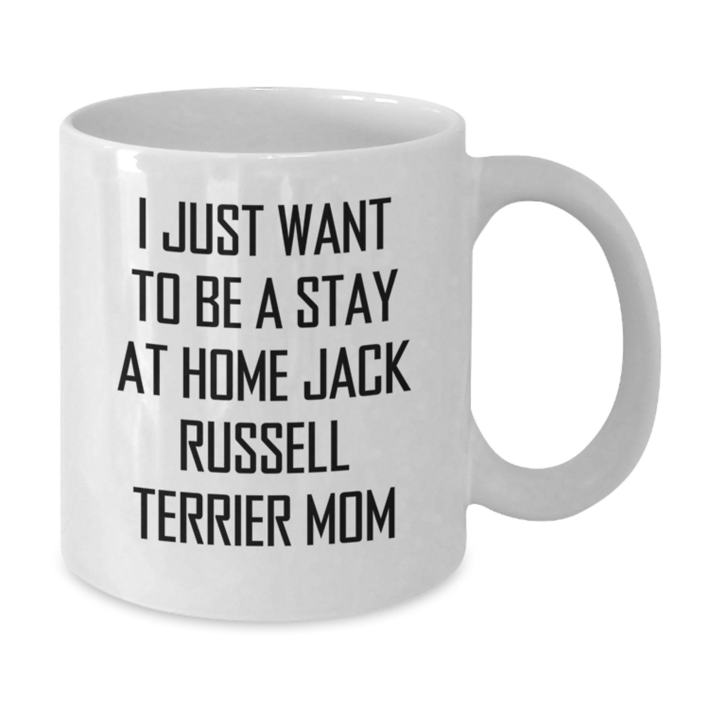 Funny Jack Russell Terrier Dog Gifts from Friends for Christmas Unique Gifts White Ceramic Coffee Mug I Just Want To Be A Stay At Home Jack Russell Terrier Mom - Additional