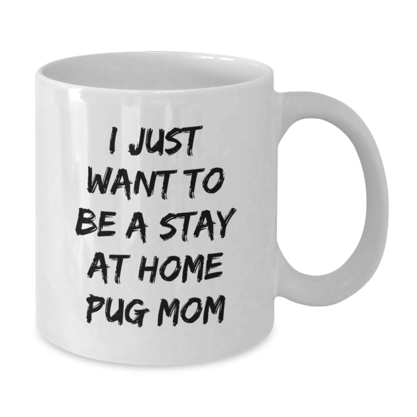 Funny Pug Dog Mom Christmas Unique Gifts from Mom, White Coffee Mug, 'I Just Want To Be A Stay At Home Pug Mom' Quote, Unique Holiday Present for Pug Dog Lovers, Women, Men, Friends, Family - Additional