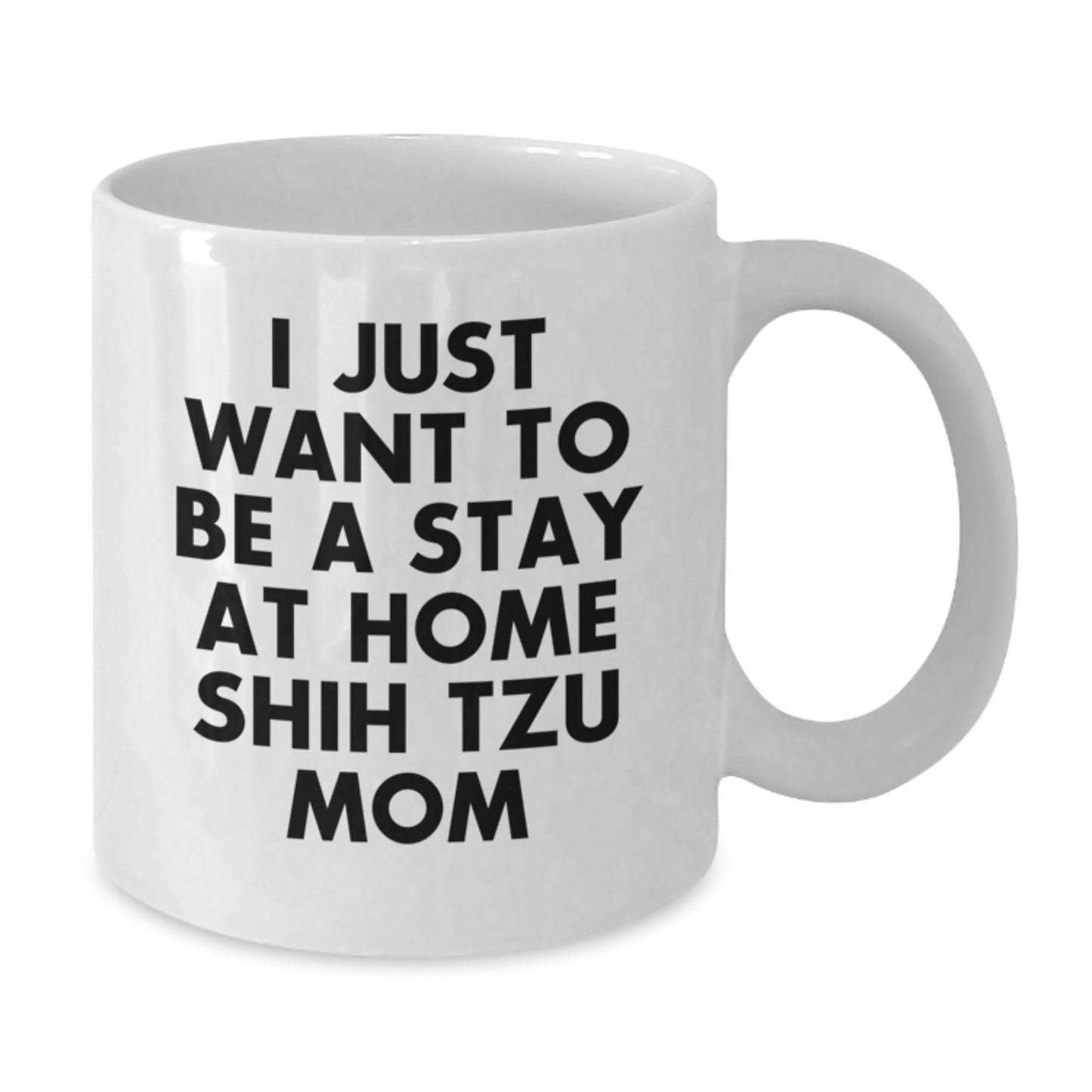 Funny Shih Tzu Dog Mom Gifts from Friends and Family - White Christmas Unique Coffee Mug - I Just Want To Be A Stay At Home Shih Tzu Mom - Additional