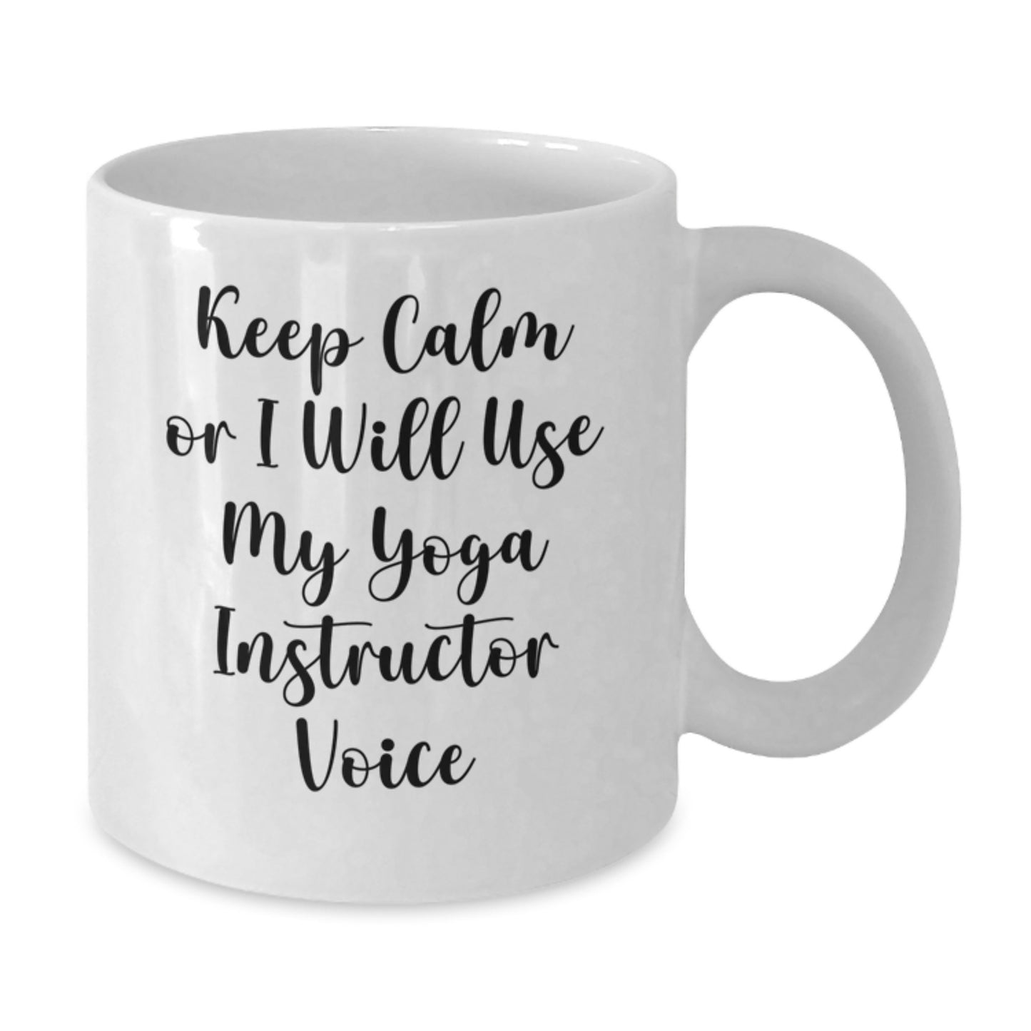 Funny Yoga Instructor White Coffee Mug Gifts from Men to Friends, Christmas Unique Gifts for Yoga Instructor, White Coffee Mug, 'Keep Calm Or I Will Use My Yoga Instructor Voice' - Additional