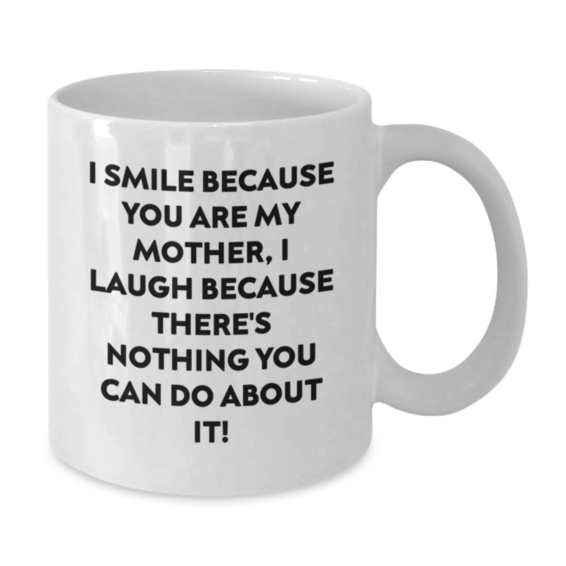 Funny Mother Gifts, I Smile Because You Are My Mother, Unique White Coffee Mug for Graduation - Additional