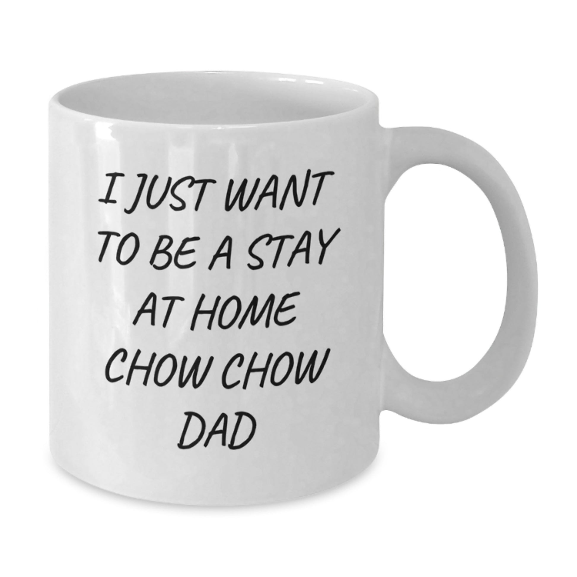 Chow Chow Dog Lover Gifts from Dad for Men, Funny White Coffee Mug, Christmas Unique Presents for Him - 'I Just Want To Be A Stay At Home Chow Chow Dad' - Additional