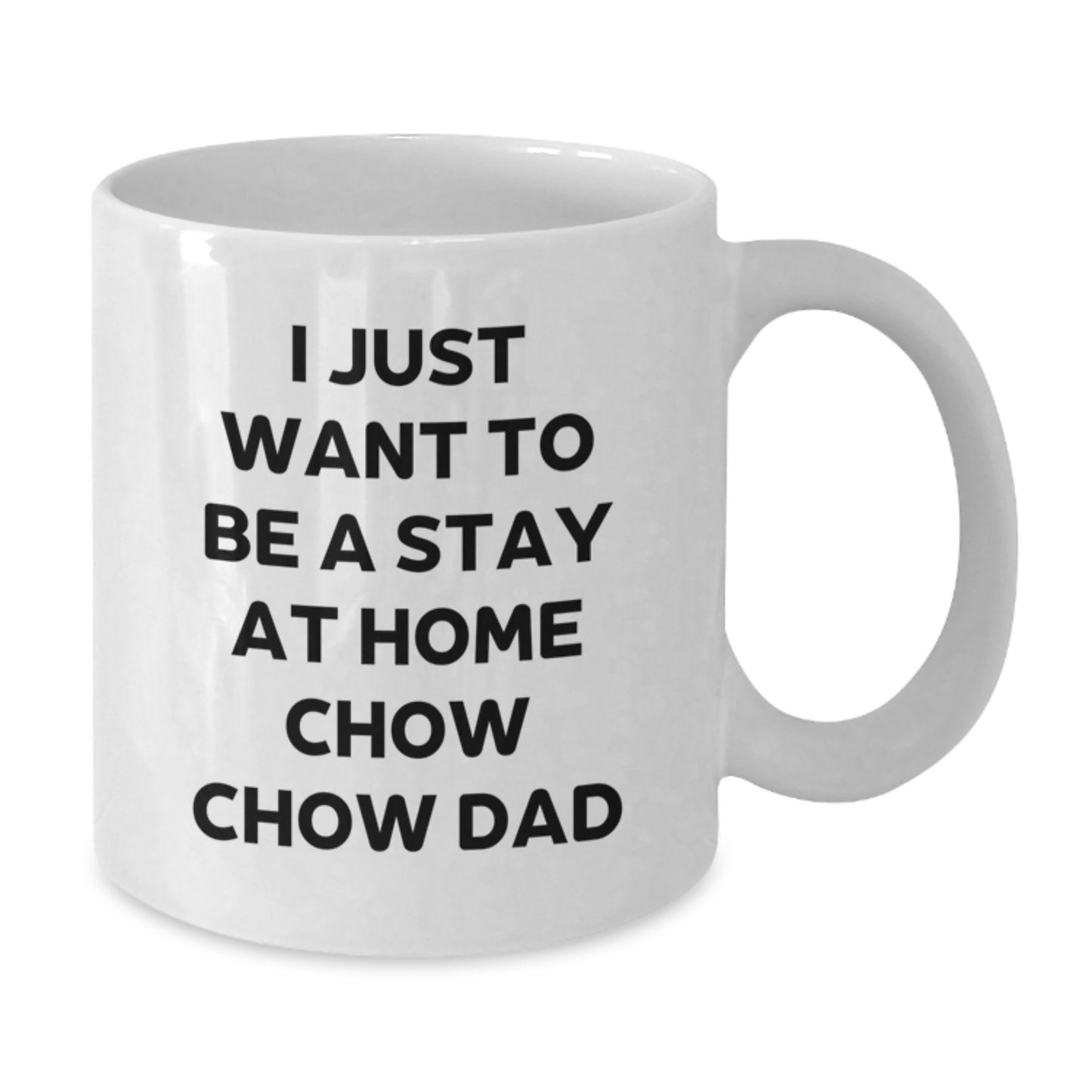 Funny Chow Chow Dog Gifts for Men, White Coffee Mug, 'I Just Want To Be A Stay At Home Chow Chow Dad' Christmas Unique - Additional