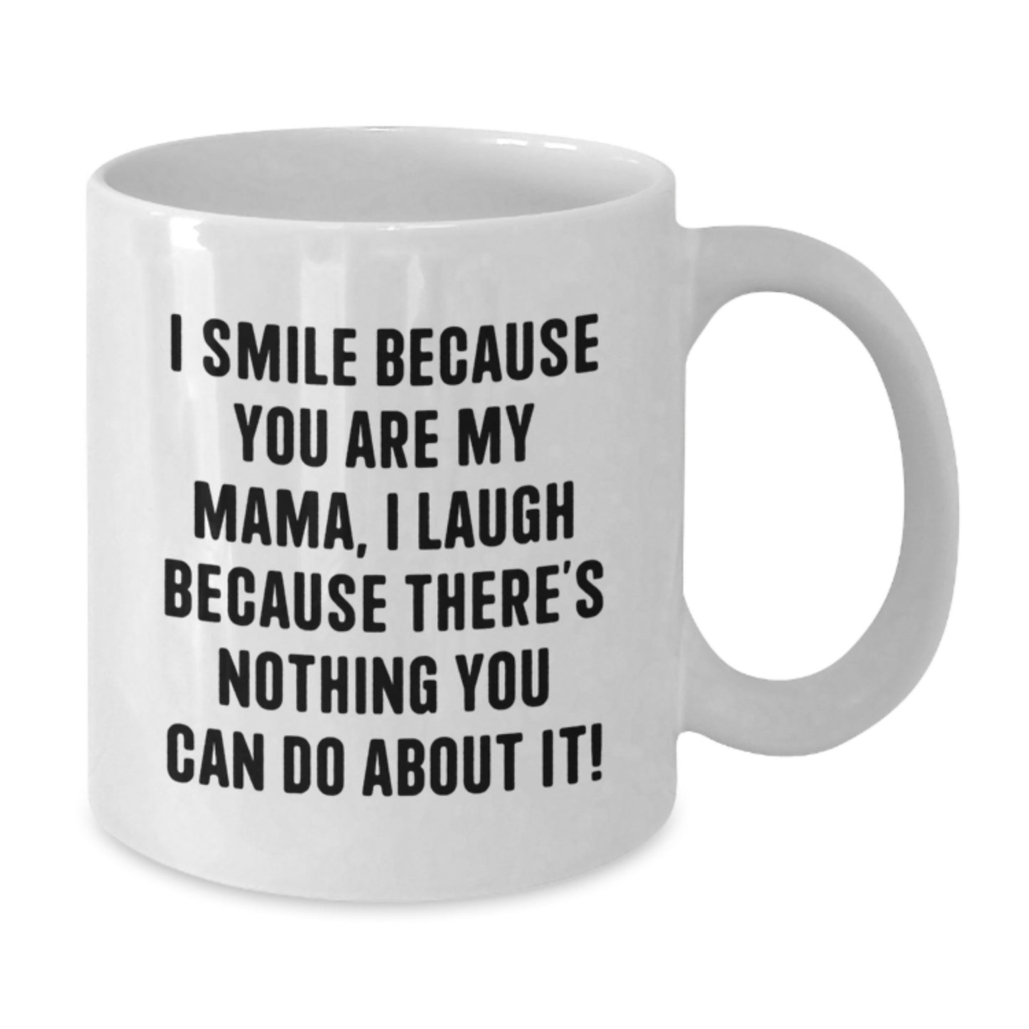 Funny Mama Gifts from Family for Mama - I Smile Because You Are My Mama - White Coffee Mug, Christmas Unique Gifts - Additional